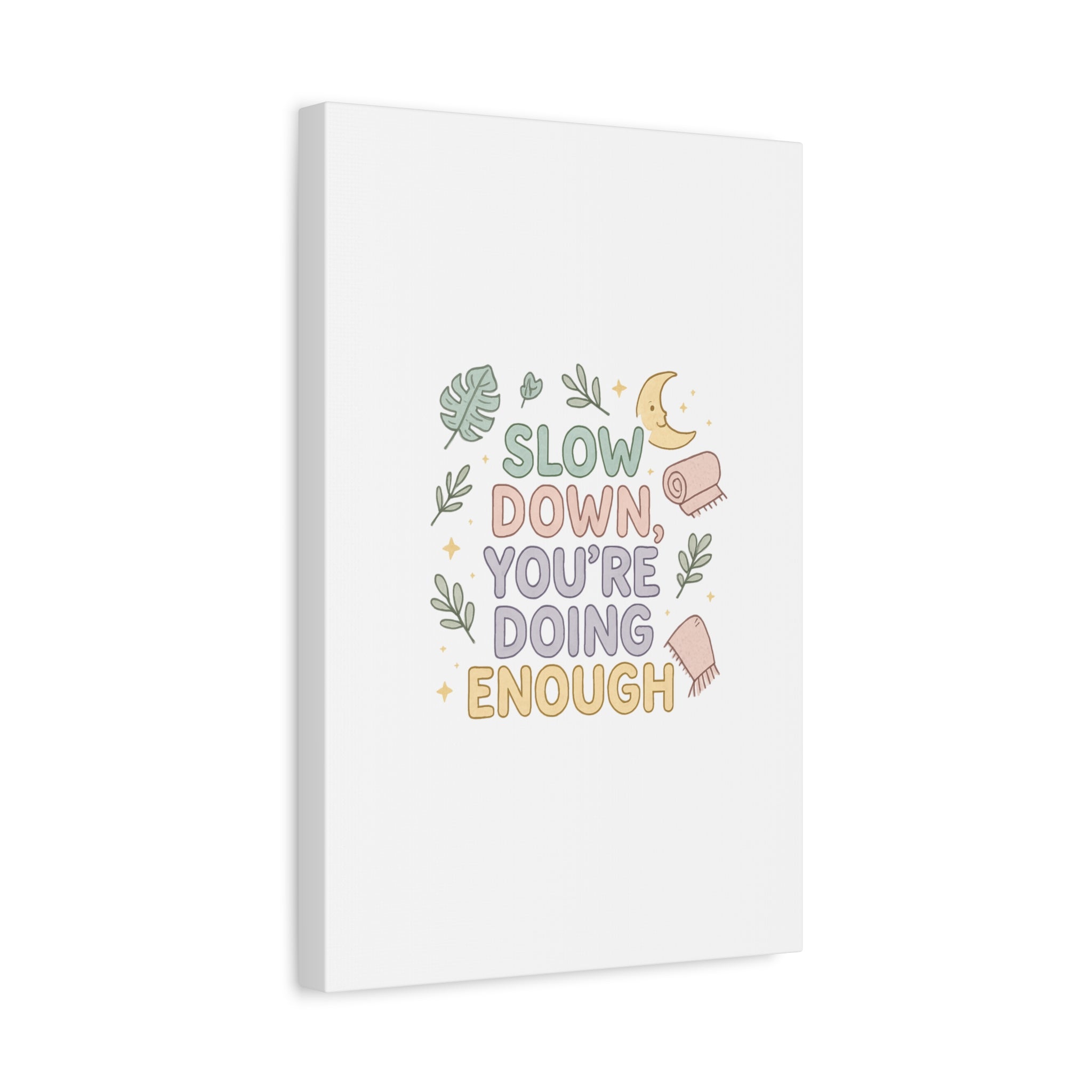 Slow Down You’re Doing Enough Matte Canvas Wall Art | Relaxing Quote Home Decor