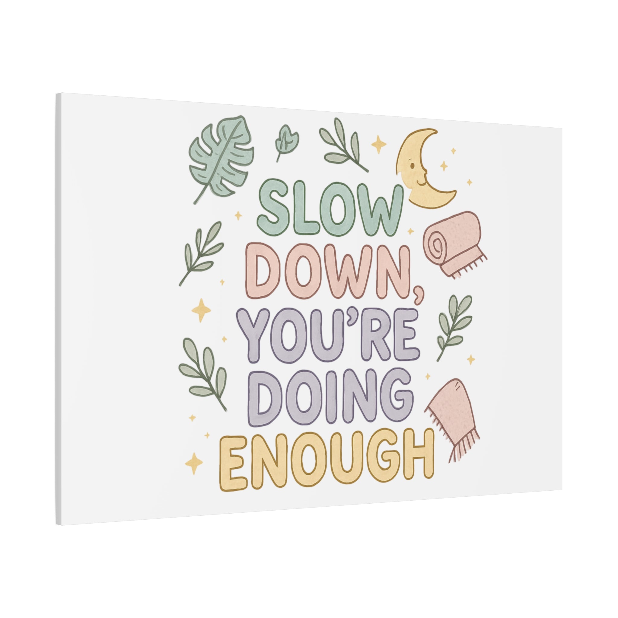 Slow Down You’re Doing Enough Matte Canvas Wall Art | Relaxing Quote Home Decor