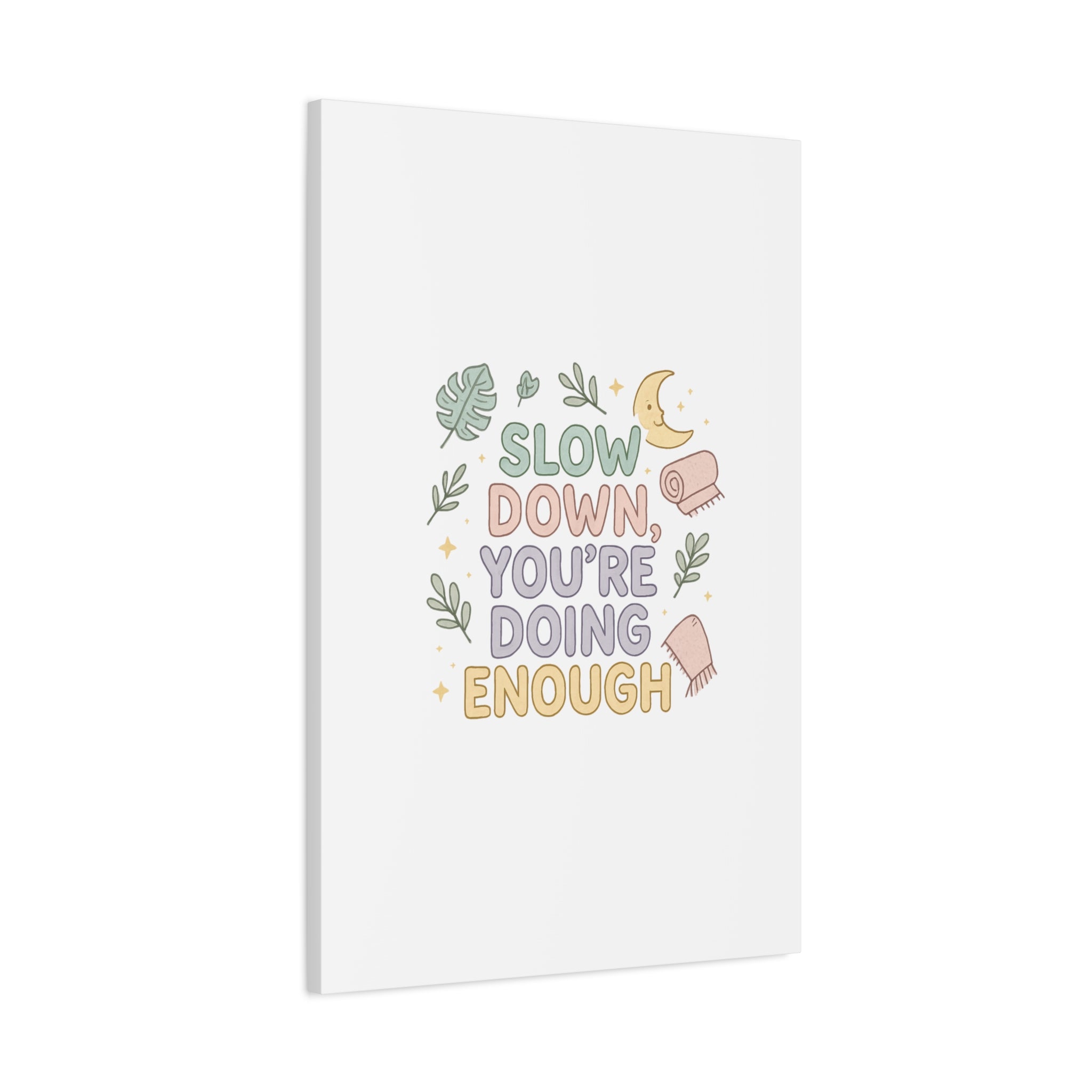 Slow Down You’re Doing Enough Matte Canvas Wall Art | Relaxing Quote Home Decor
