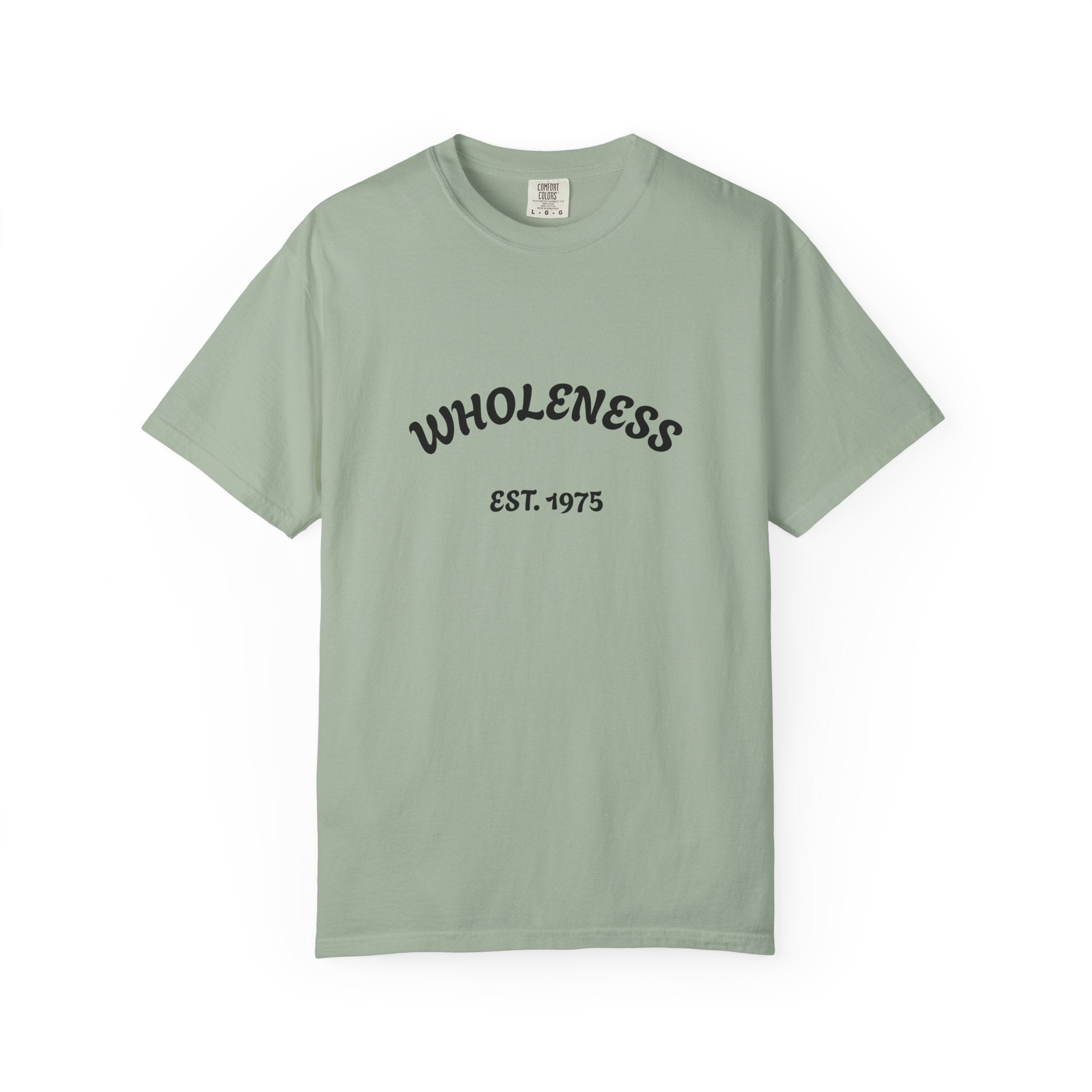 Wholeness Unisex Garment-Dyed T-Shirt - Casual Wear, Gift for Friends, Stylish Statement Tee, Comfortable Everyday Shirt, Vintage Look Tee