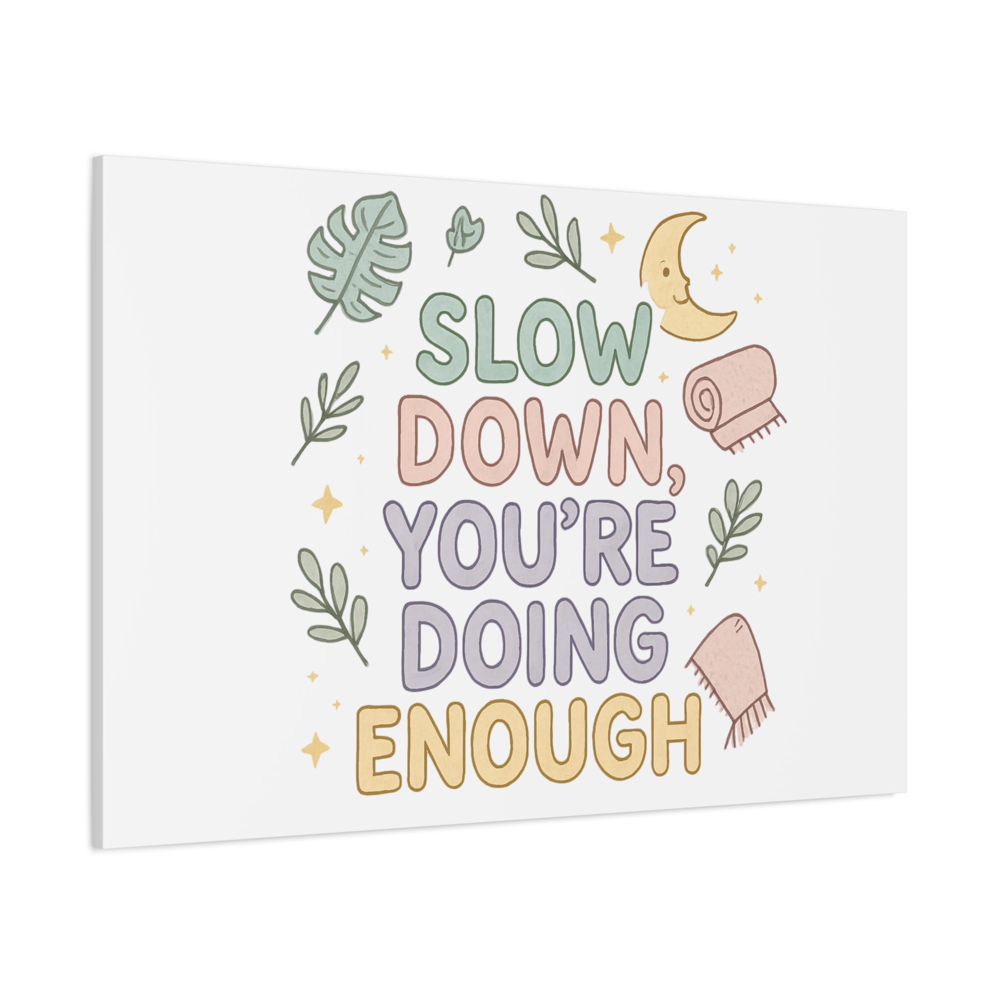 Slow Down You’re Doing Enough Matte Canvas Wall Art | Relaxing Quote Home Decor