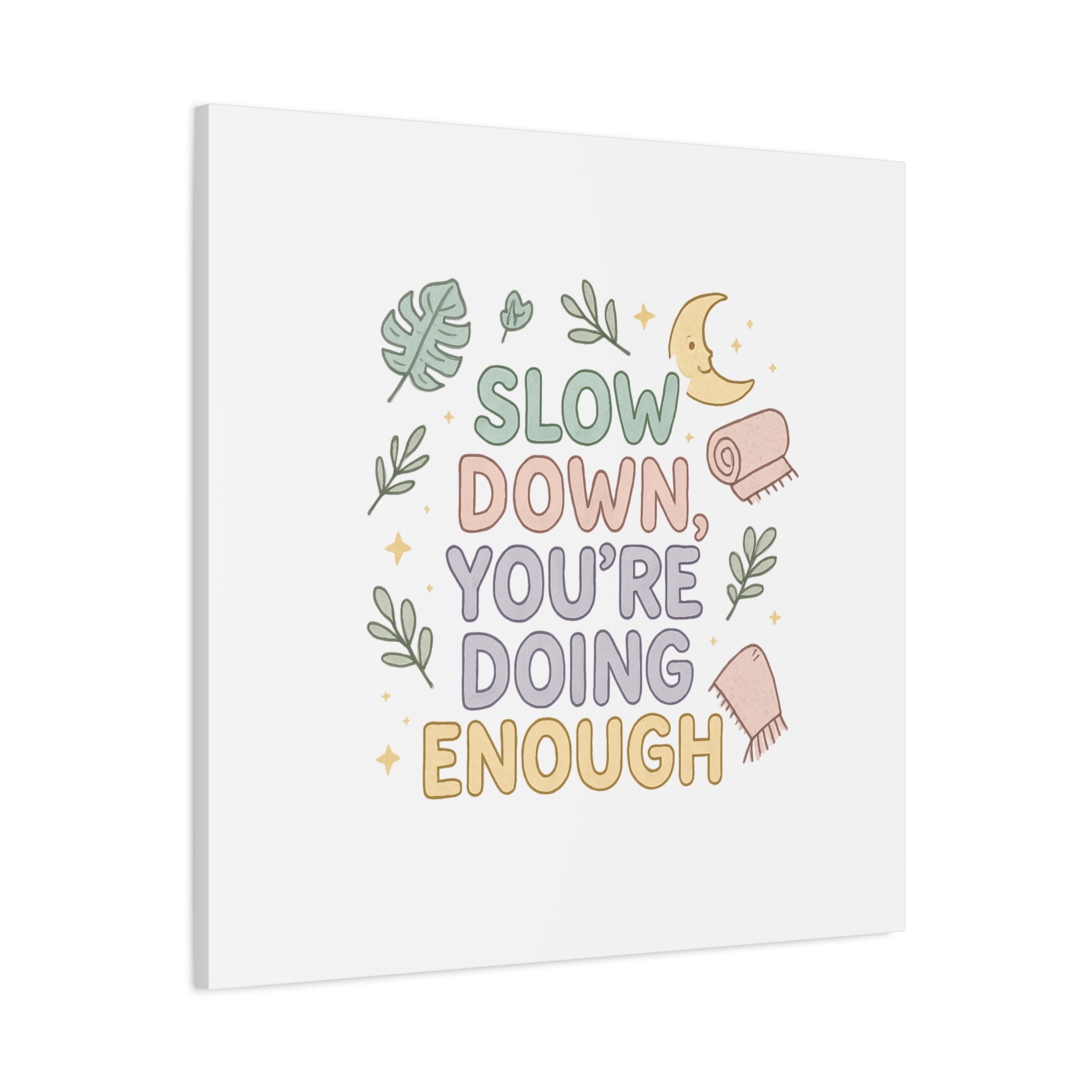 Slow Down You’re Doing Enough Matte Canvas Wall Art | Relaxing Quote Home Decor