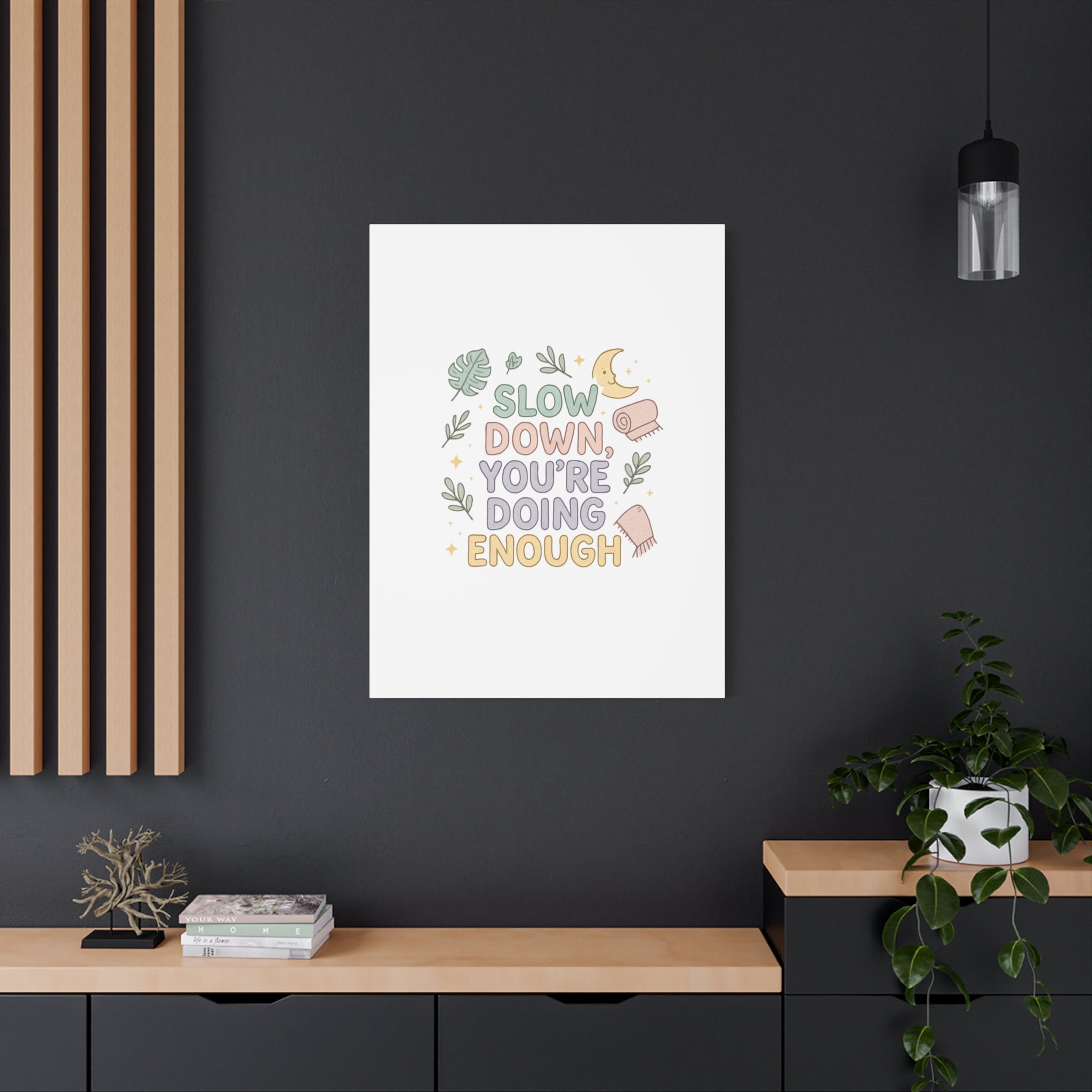 Slow Down You’re Doing Enough Matte Canvas Wall Art | Relaxing Quote Home Decor