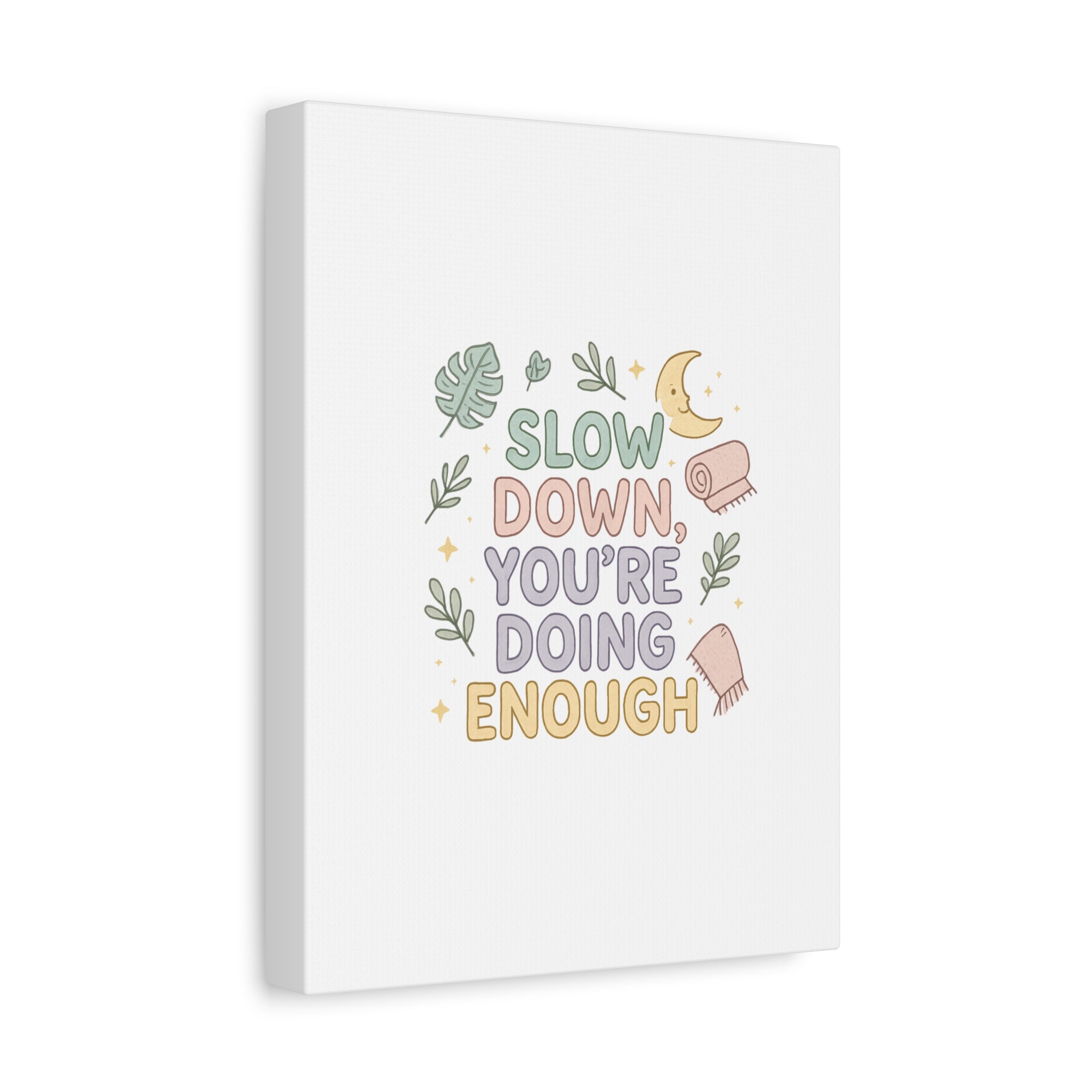 Slow Down You’re Doing Enough Matte Canvas Wall Art | Relaxing Quote Home Decor