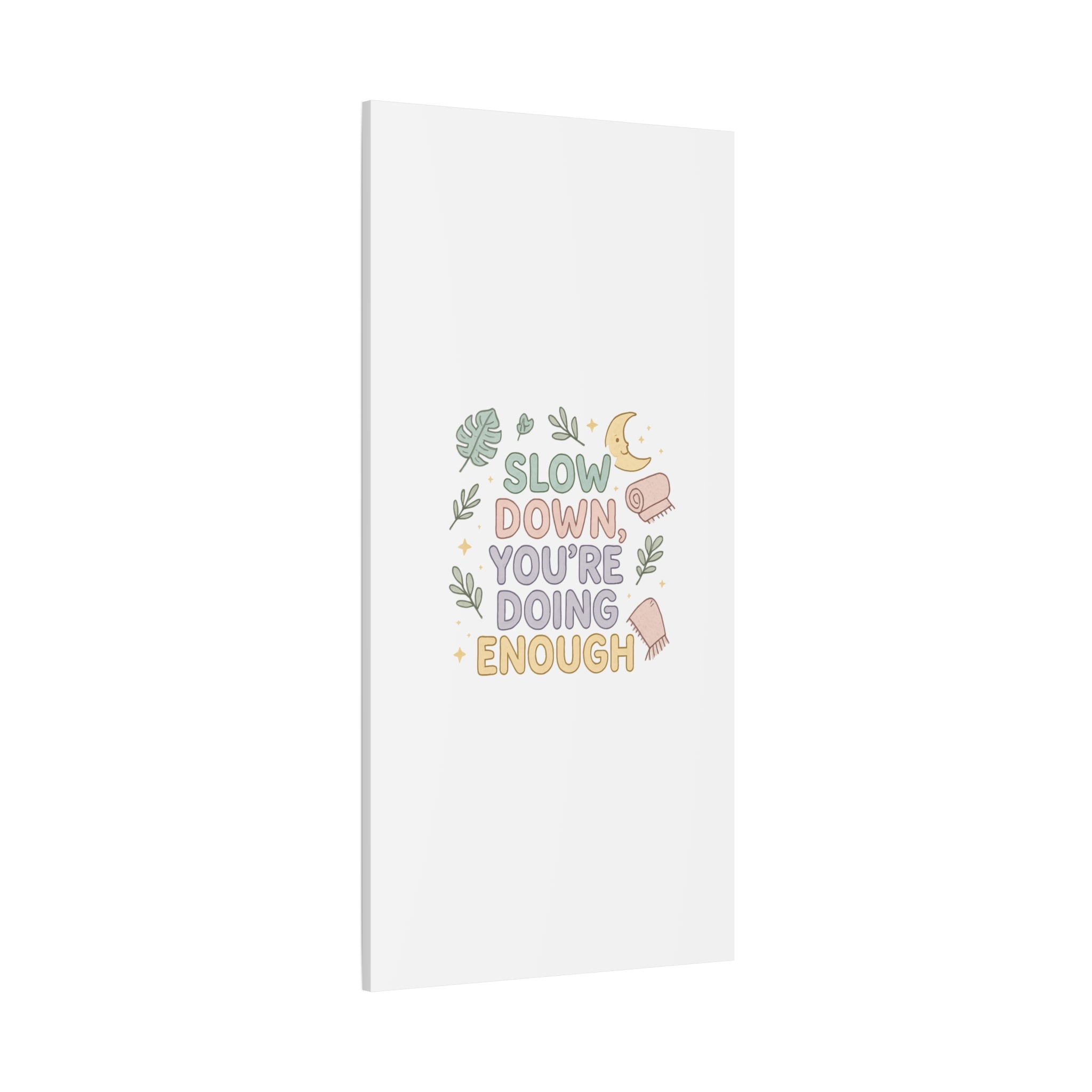 Slow Down You’re Doing Enough Matte Canvas Wall Art | Relaxing Quote Home Decor