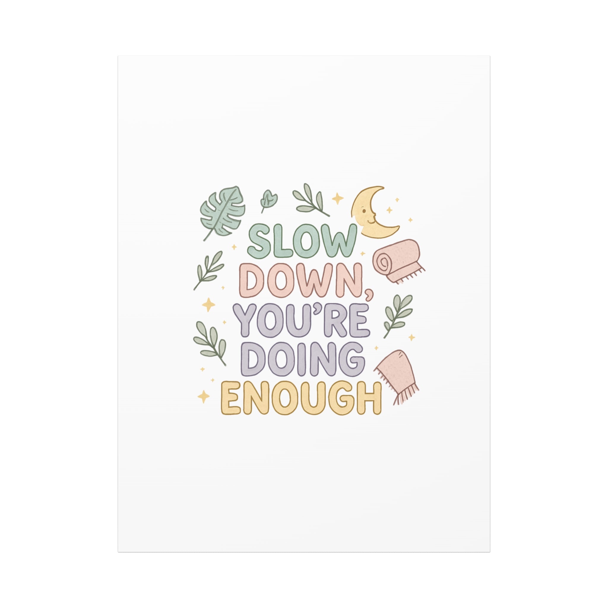 Slow Down You’re Doing Enough Matte Canvas Wall Art | Relaxing Quote Home Decor