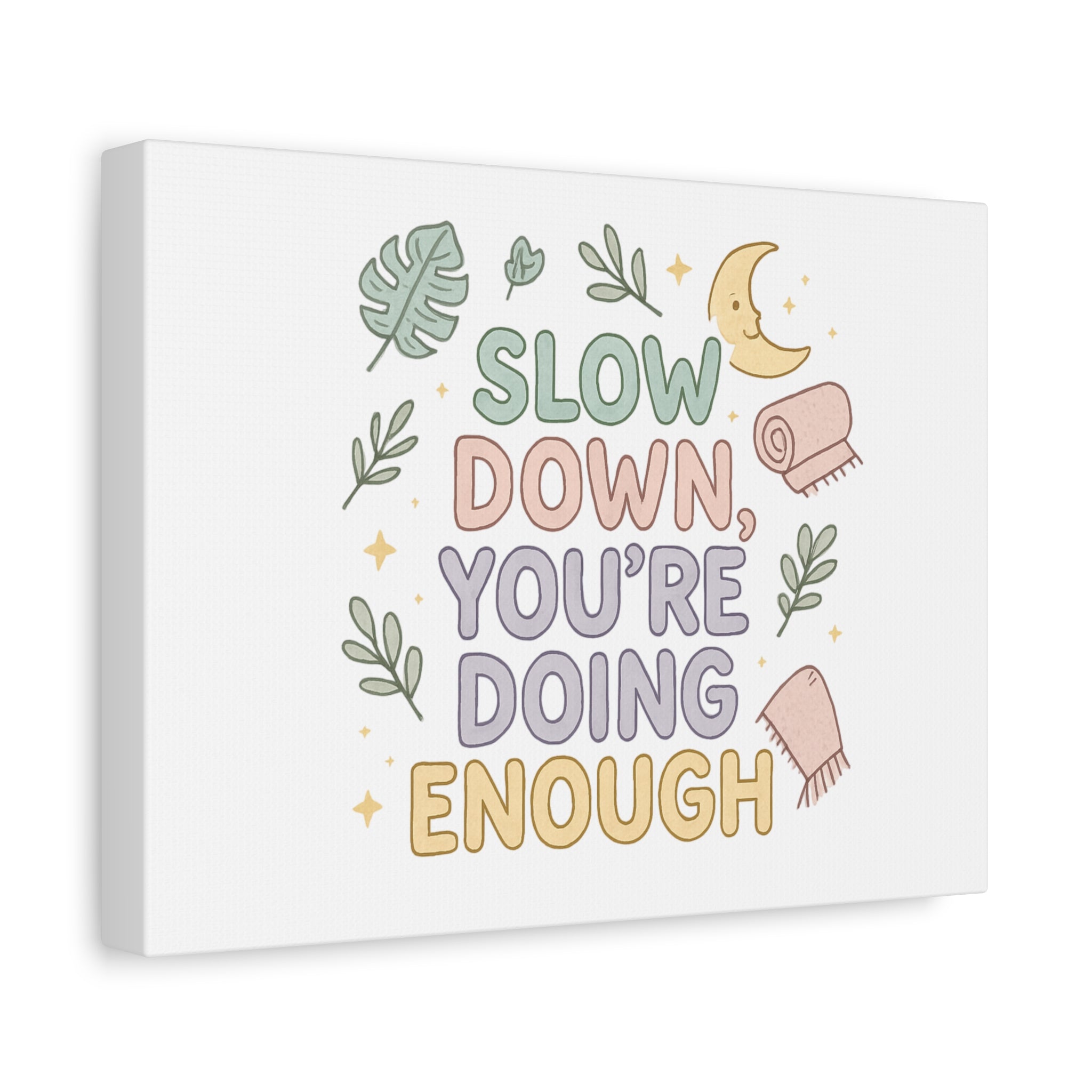 Slow Down You’re Doing Enough Matte Canvas Wall Art | Relaxing Quote Home Decor
