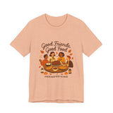 Good Friends Good Food Friendsgiving T-Shirt | Thanksgiving Friends Dinner Tee