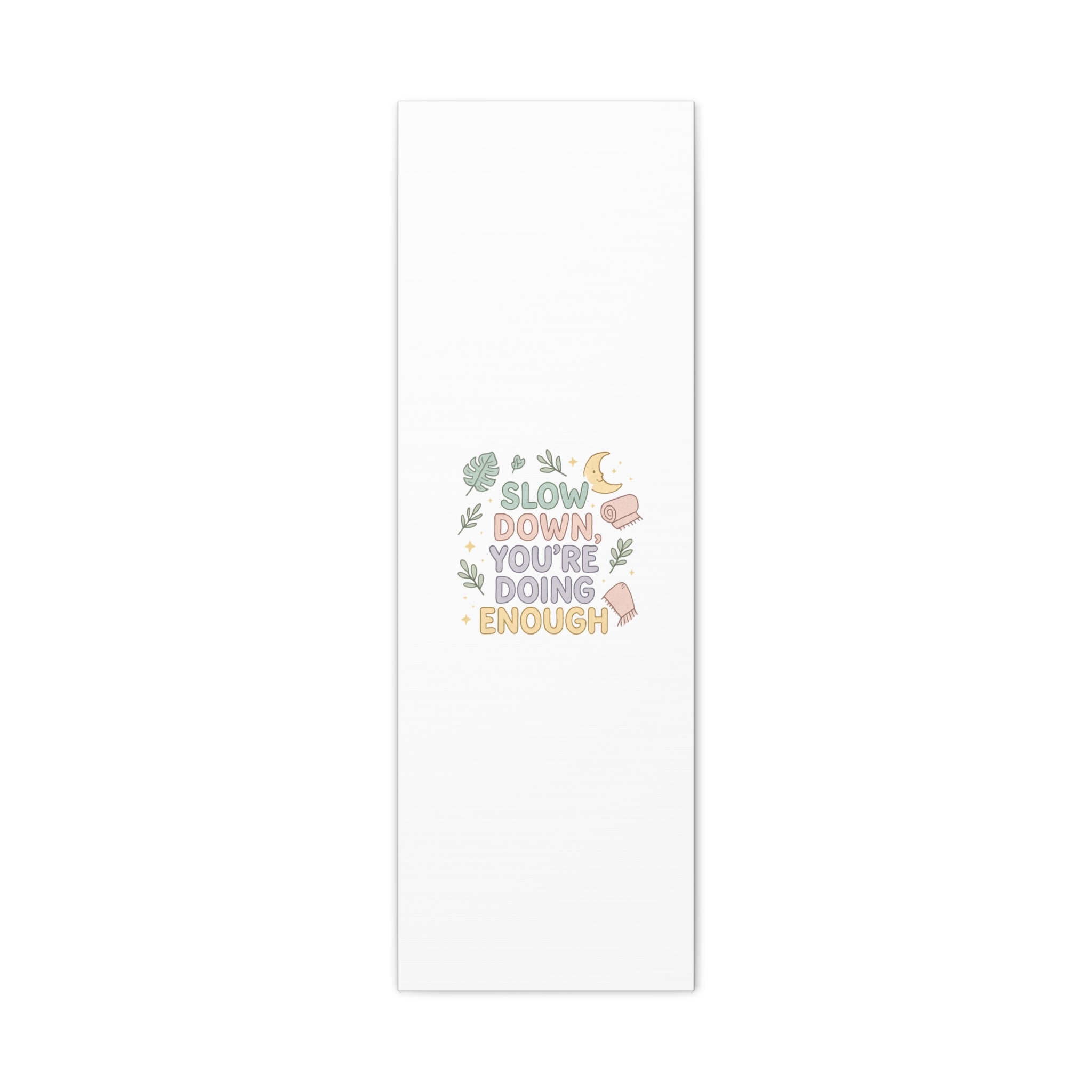 Slow Down You’re Doing Enough Matte Canvas Wall Art | Relaxing Quote Home Decor