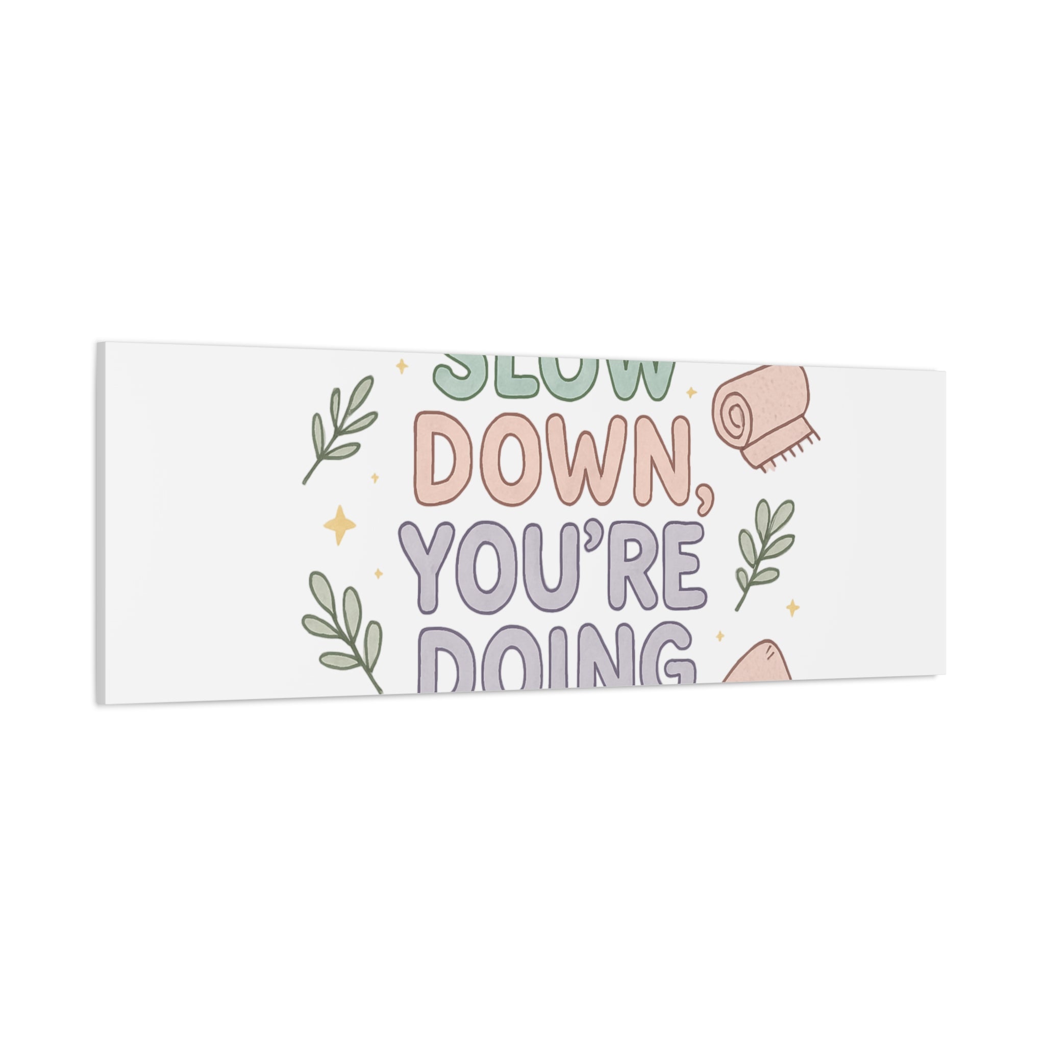 Slow Down You’re Doing Enough Matte Canvas Wall Art | Relaxing Quote Home Decor