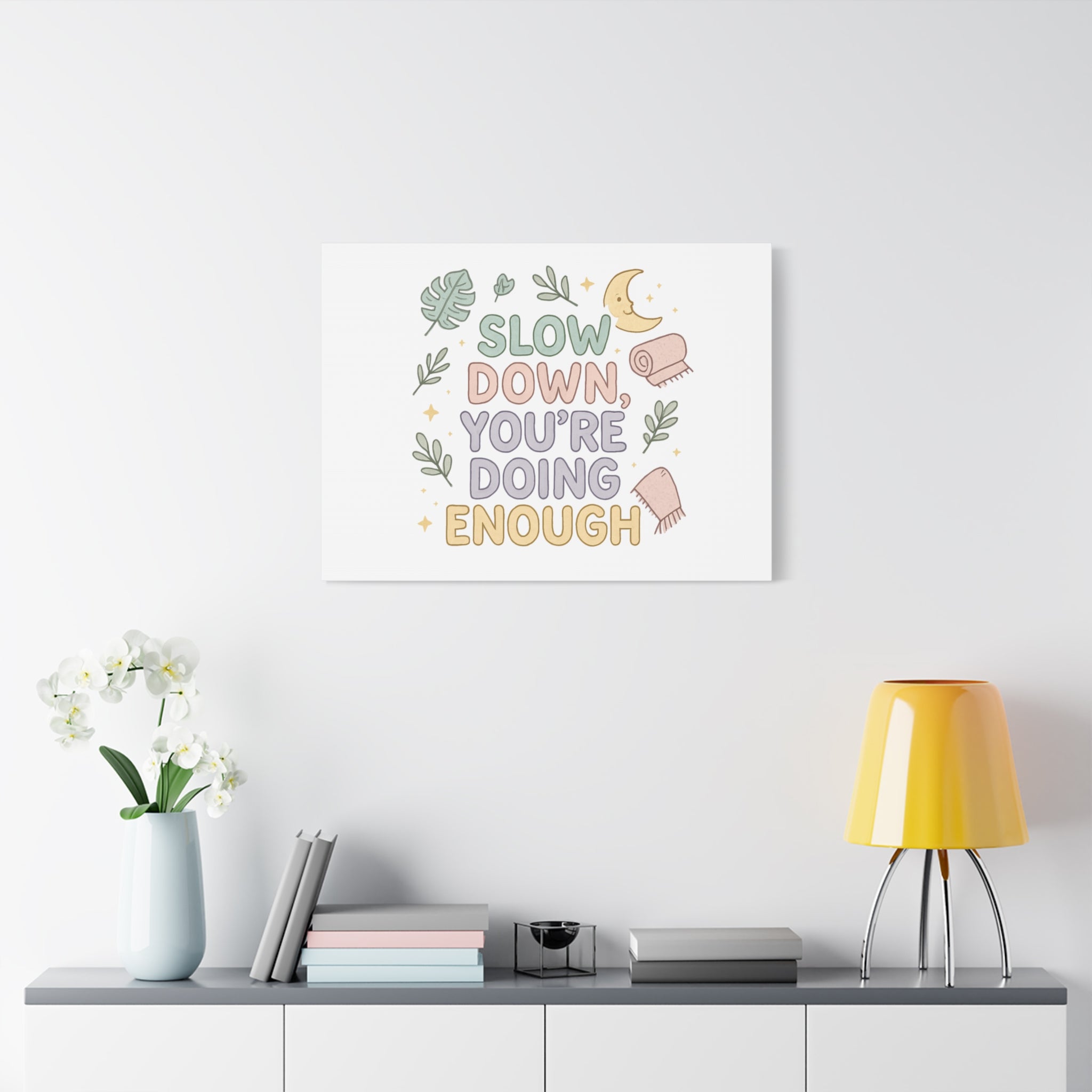 Slow Down You’re Doing Enough Matte Canvas Wall Art | Relaxing Quote Home Decor