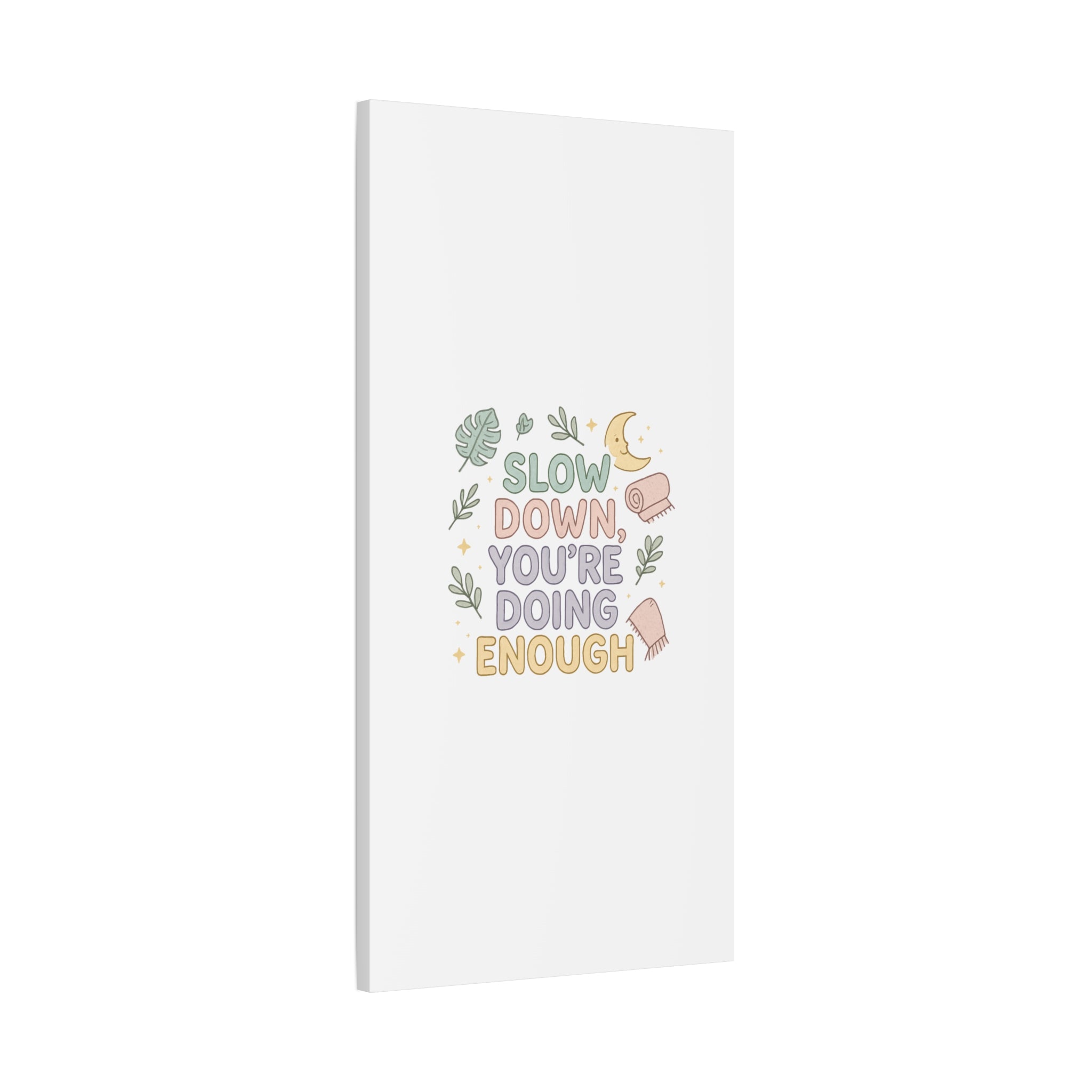 Slow Down You’re Doing Enough Matte Canvas Wall Art | Relaxing Quote Home Decor