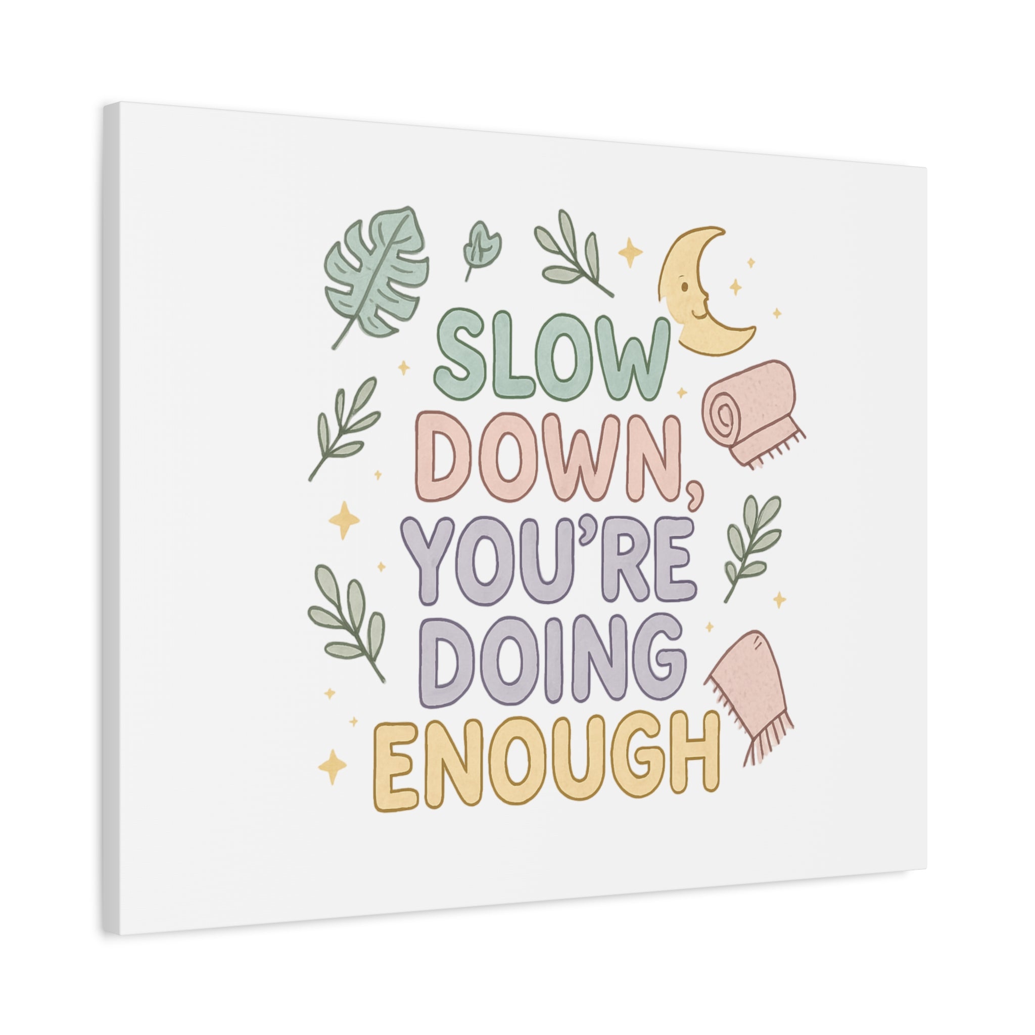 Slow Down You’re Doing Enough Matte Canvas Wall Art | Relaxing Quote Home Decor