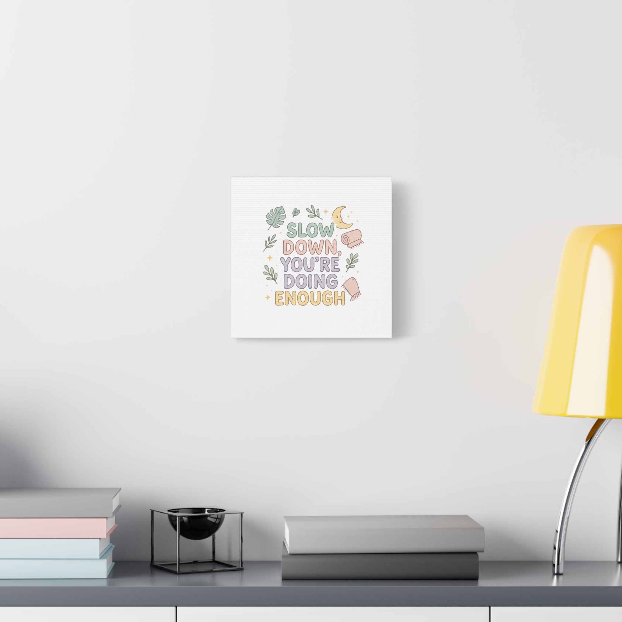 Slow Down You’re Doing Enough Matte Canvas Wall Art | Relaxing Quote Home Decor