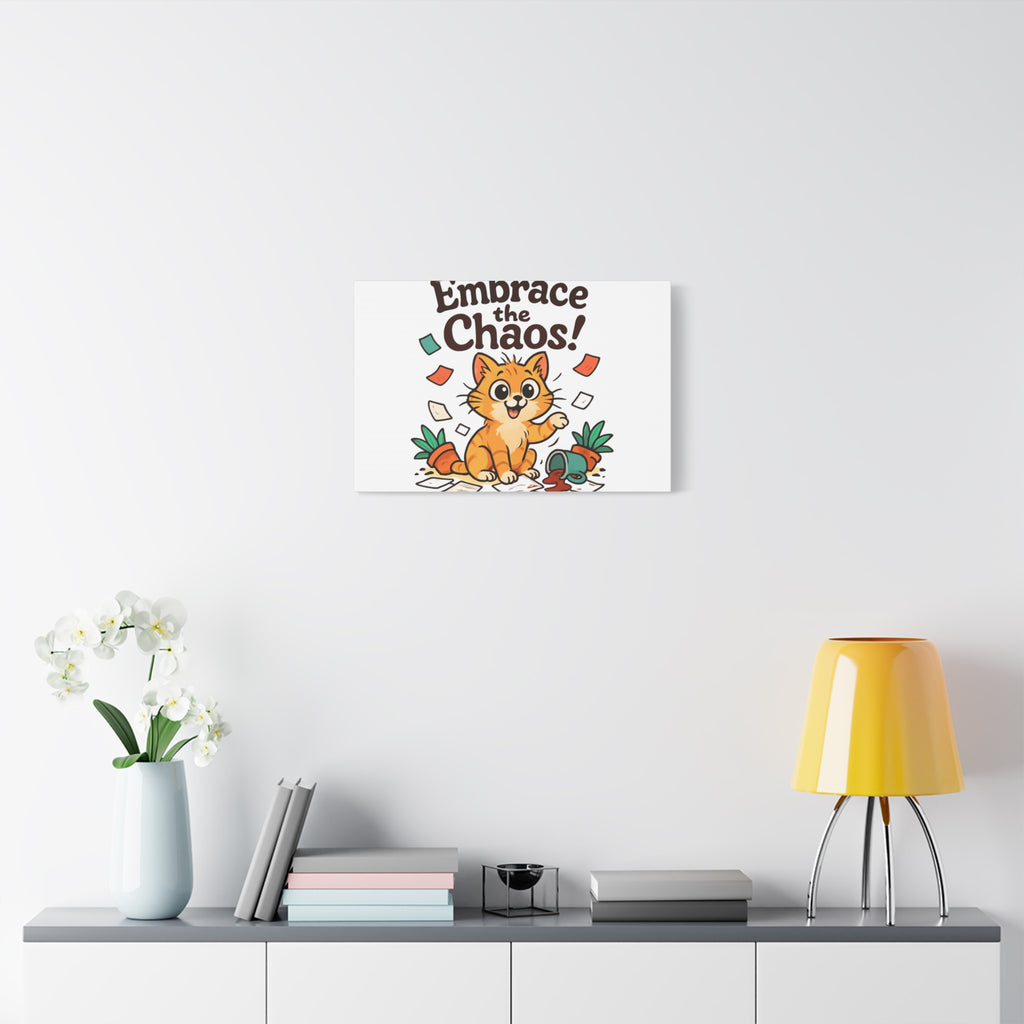 Embrace the Chaos! Cat Canvas | Matte Stretched Wall Art