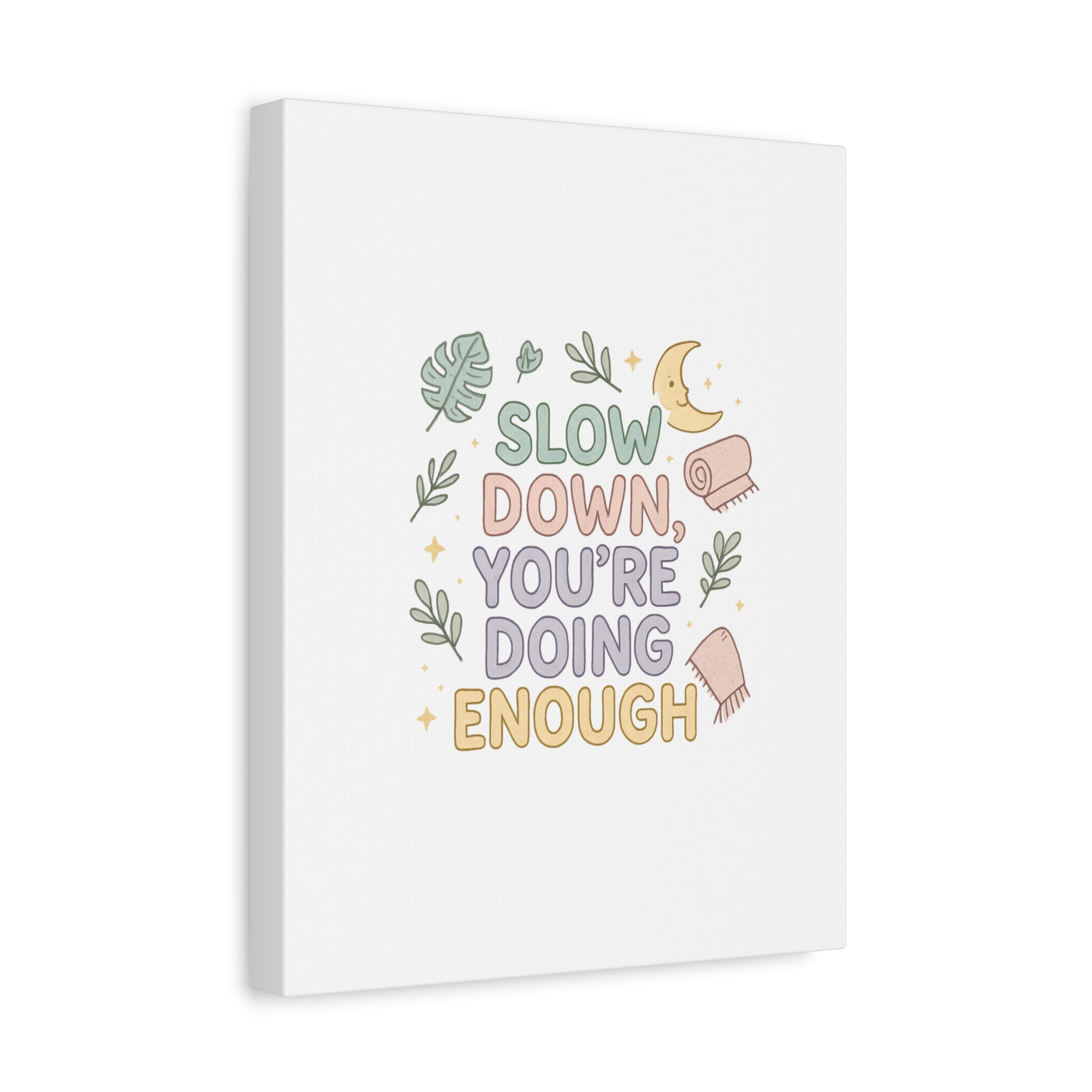 Slow Down You’re Doing Enough Matte Canvas Wall Art | Relaxing Quote Home Decor