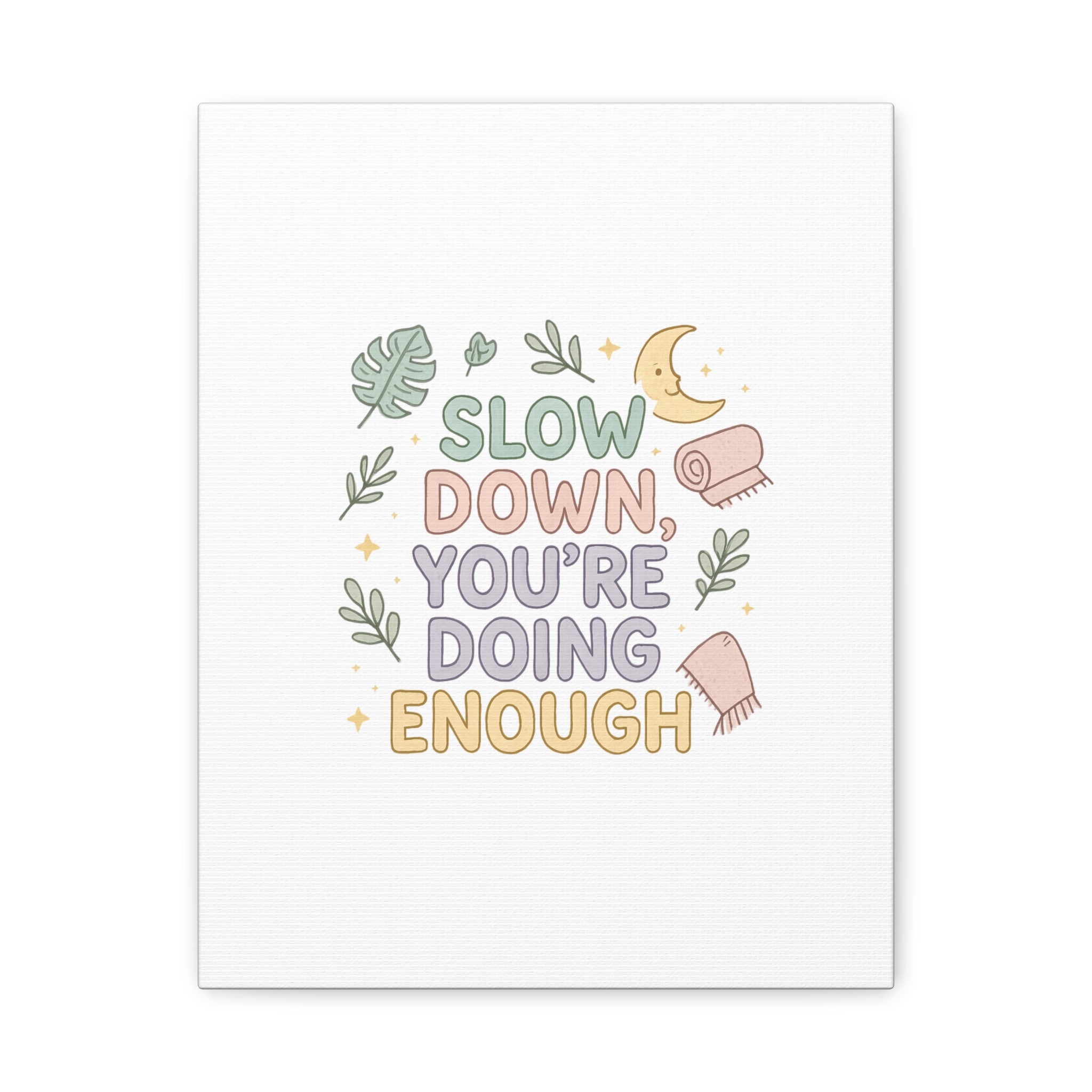Slow Down You’re Doing Enough Matte Canvas Wall Art | Relaxing Quote Home Decor