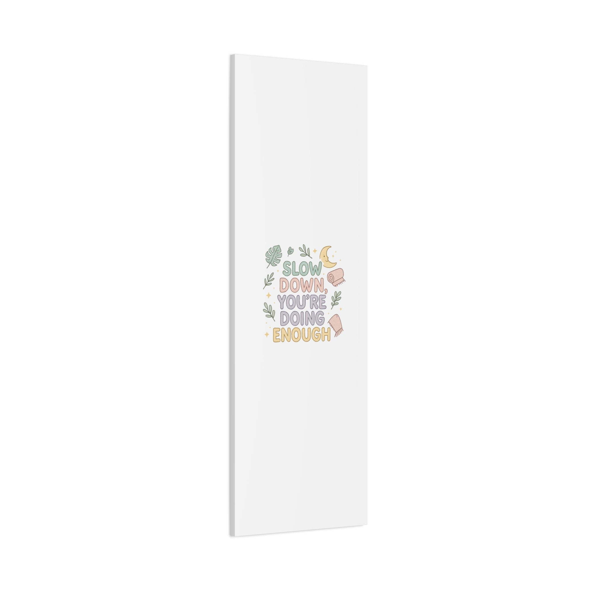 Slow Down You’re Doing Enough Matte Canvas Wall Art | Relaxing Quote Home Decor