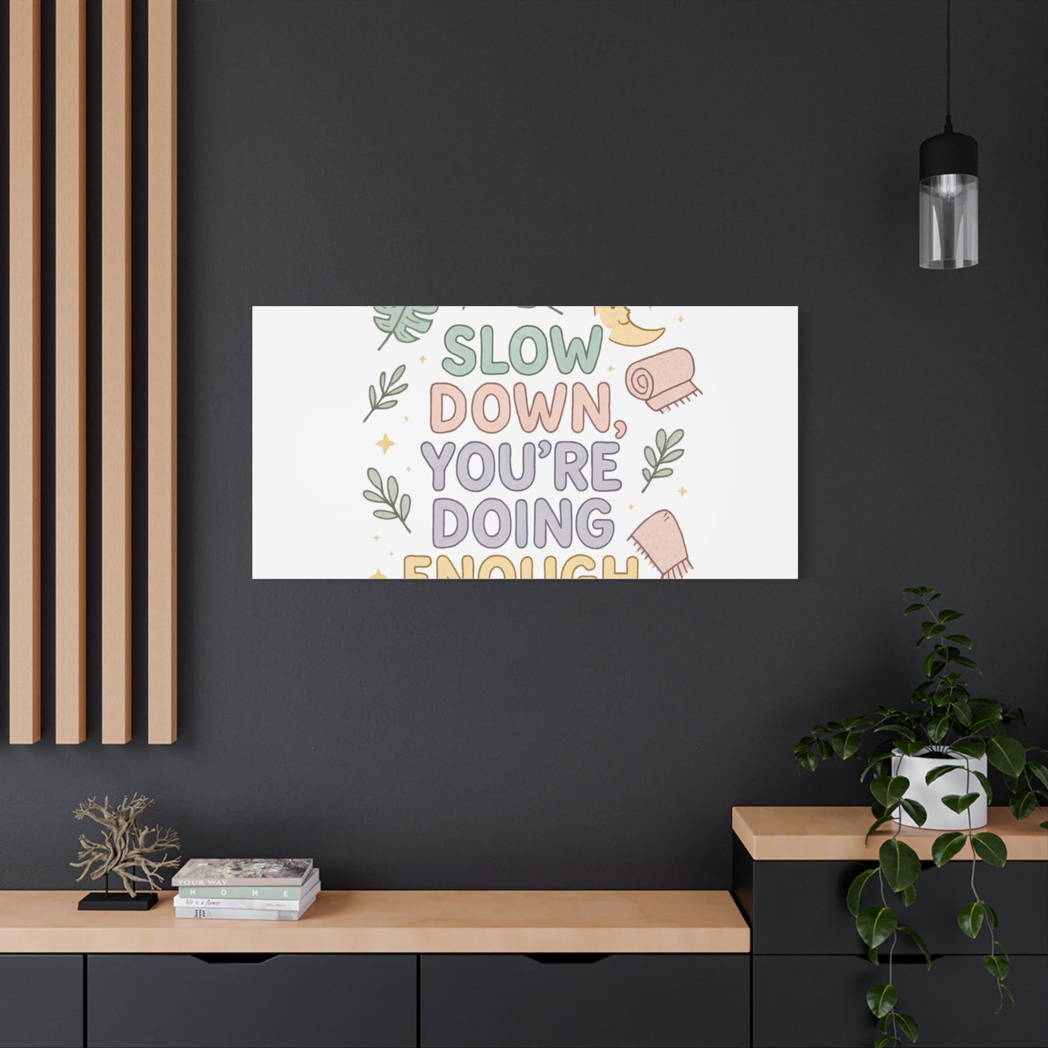 Slow Down You’re Doing Enough Matte Canvas Wall Art | Relaxing Quote Home Decor