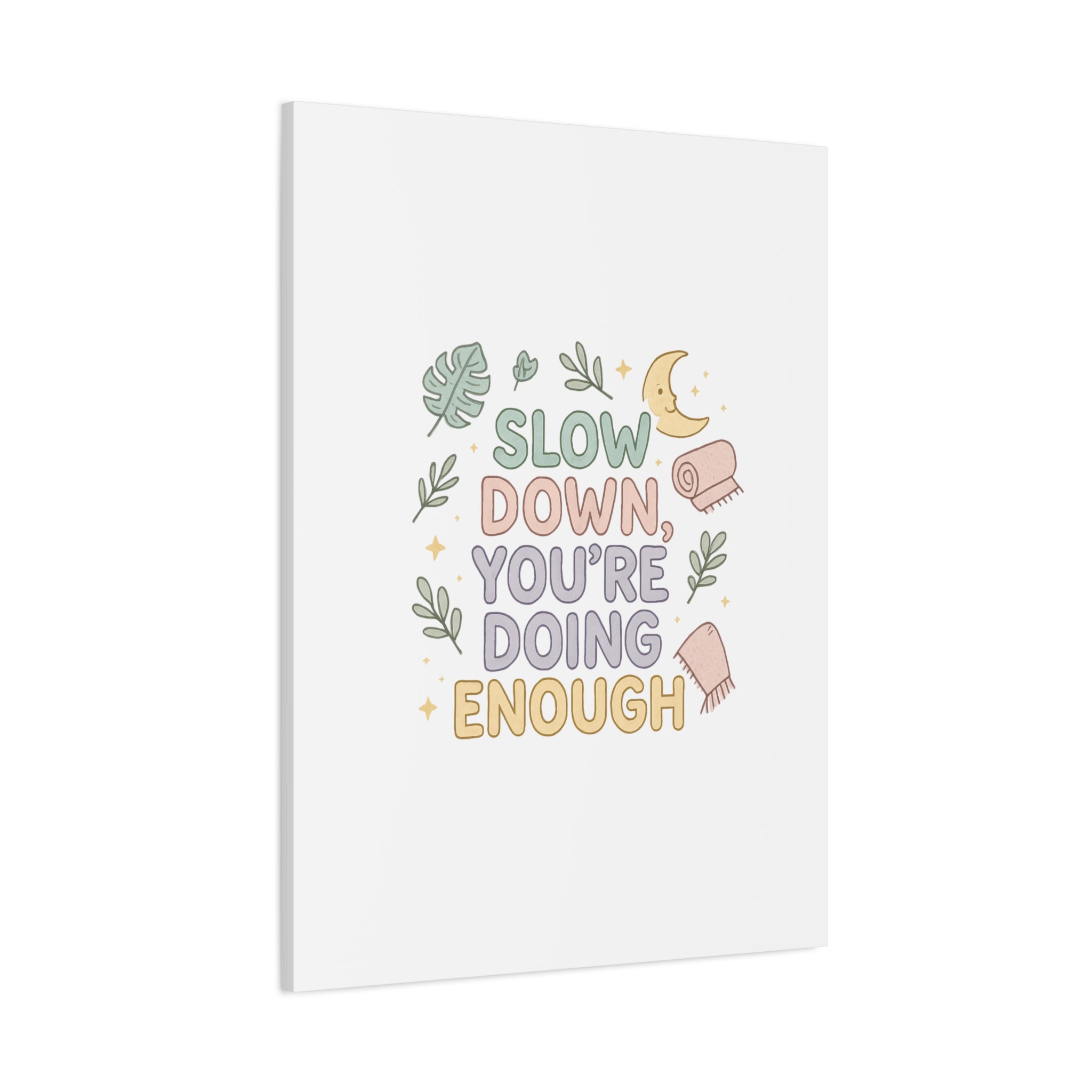 Slow Down You’re Doing Enough Matte Canvas Wall Art | Relaxing Quote Home Decor