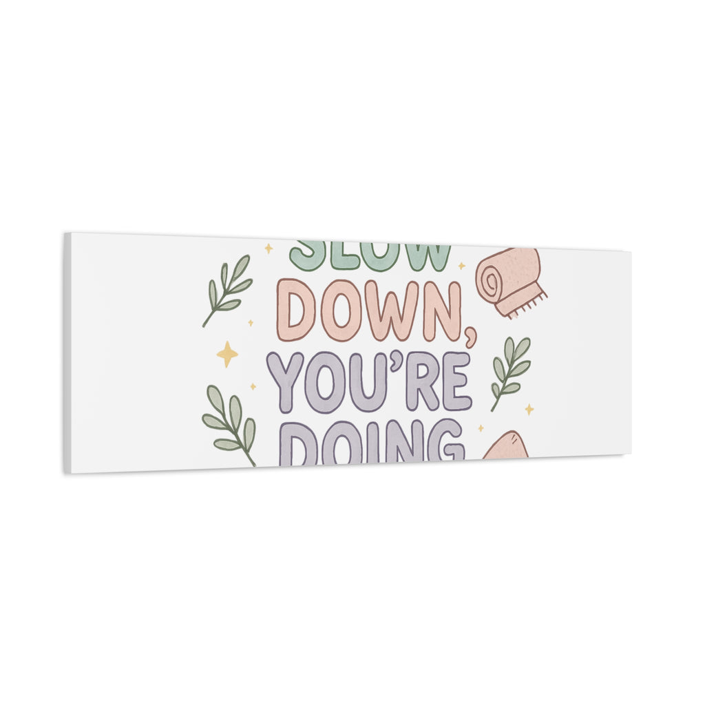 Slow Down You’re Doing Enough Matte Canvas Wall Art | Relaxing Quote Home Decor