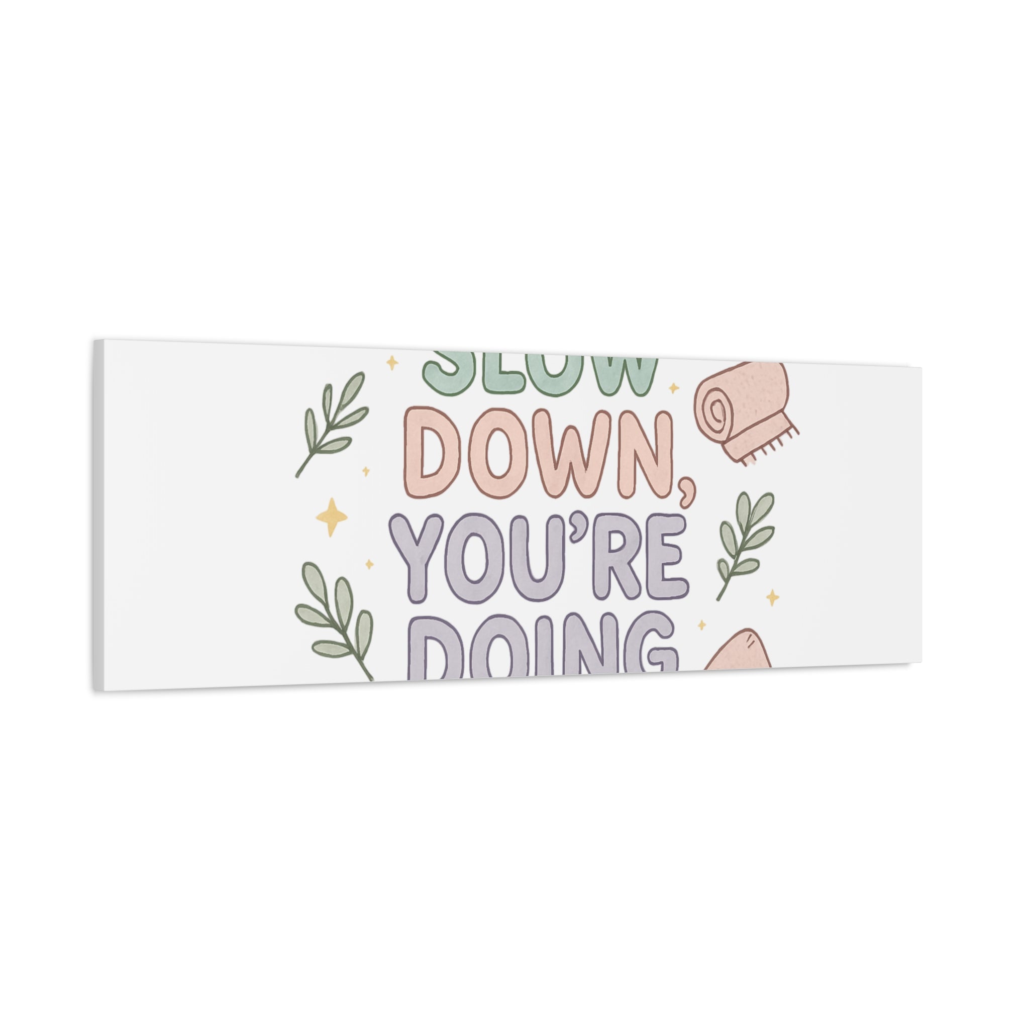 Slow Down You’re Doing Enough Matte Canvas Wall Art | Relaxing Quote Home Decor