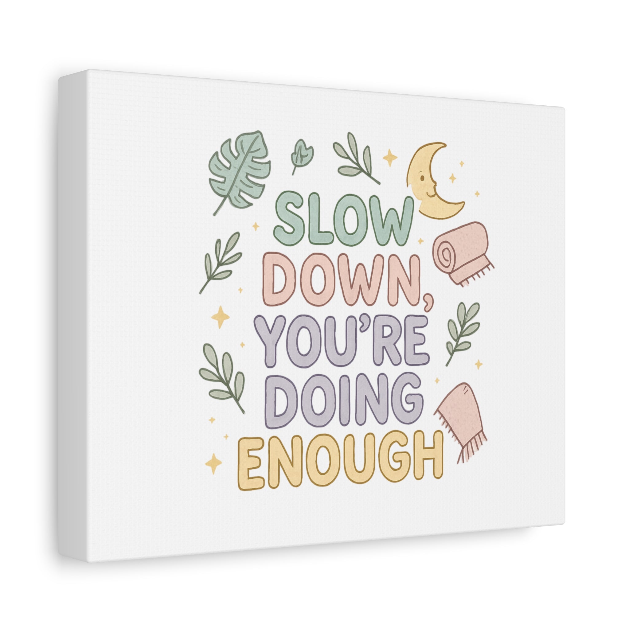 Slow Down You’re Doing Enough Matte Canvas Wall Art | Relaxing Quote Home Decor