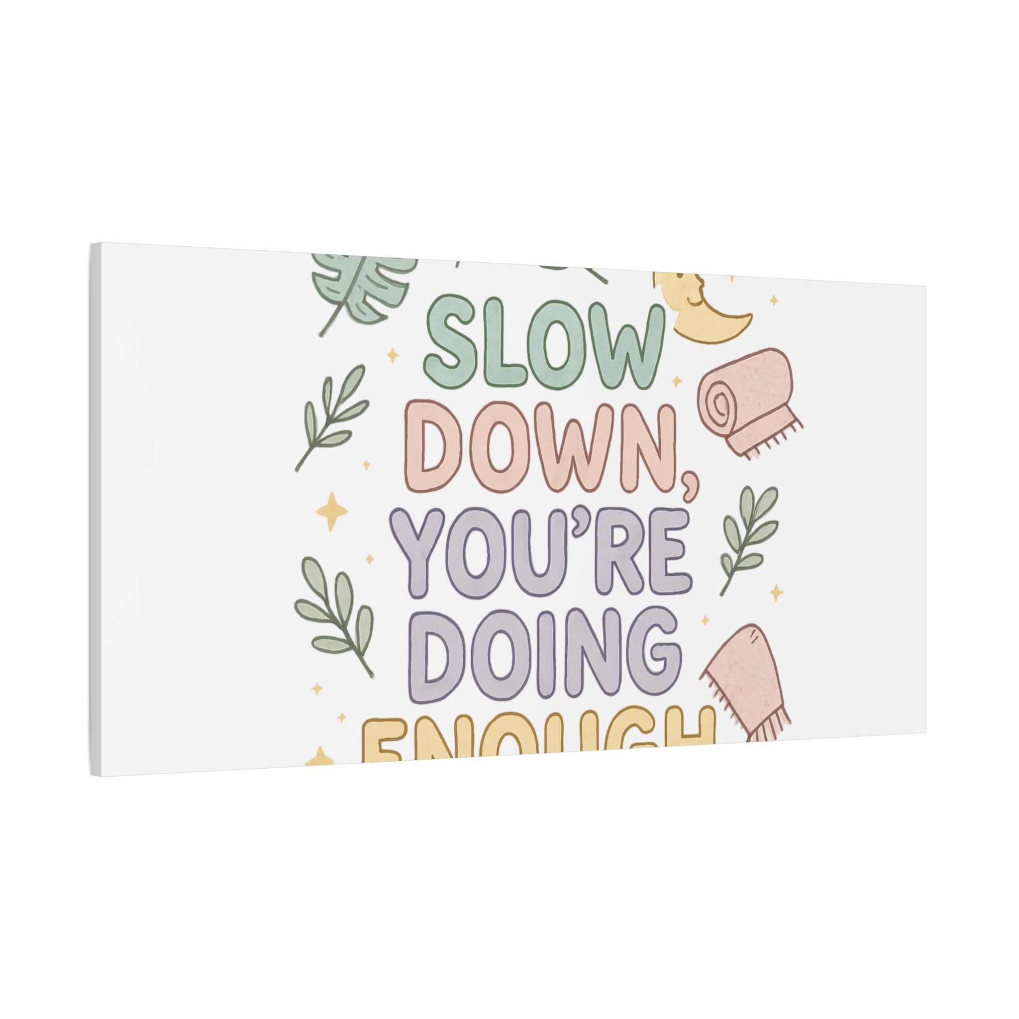 Slow Down You’re Doing Enough Matte Canvas Wall Art | Relaxing Quote Home Decor
