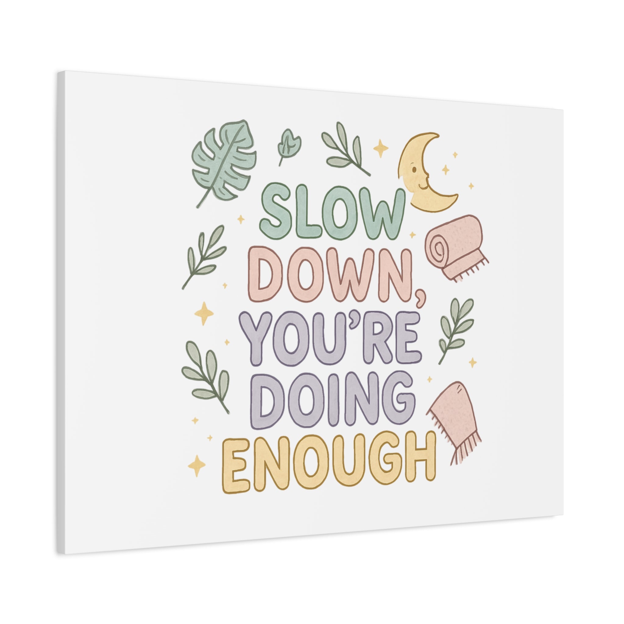 Slow Down You’re Doing Enough Matte Canvas Wall Art | Relaxing Quote Home Decor