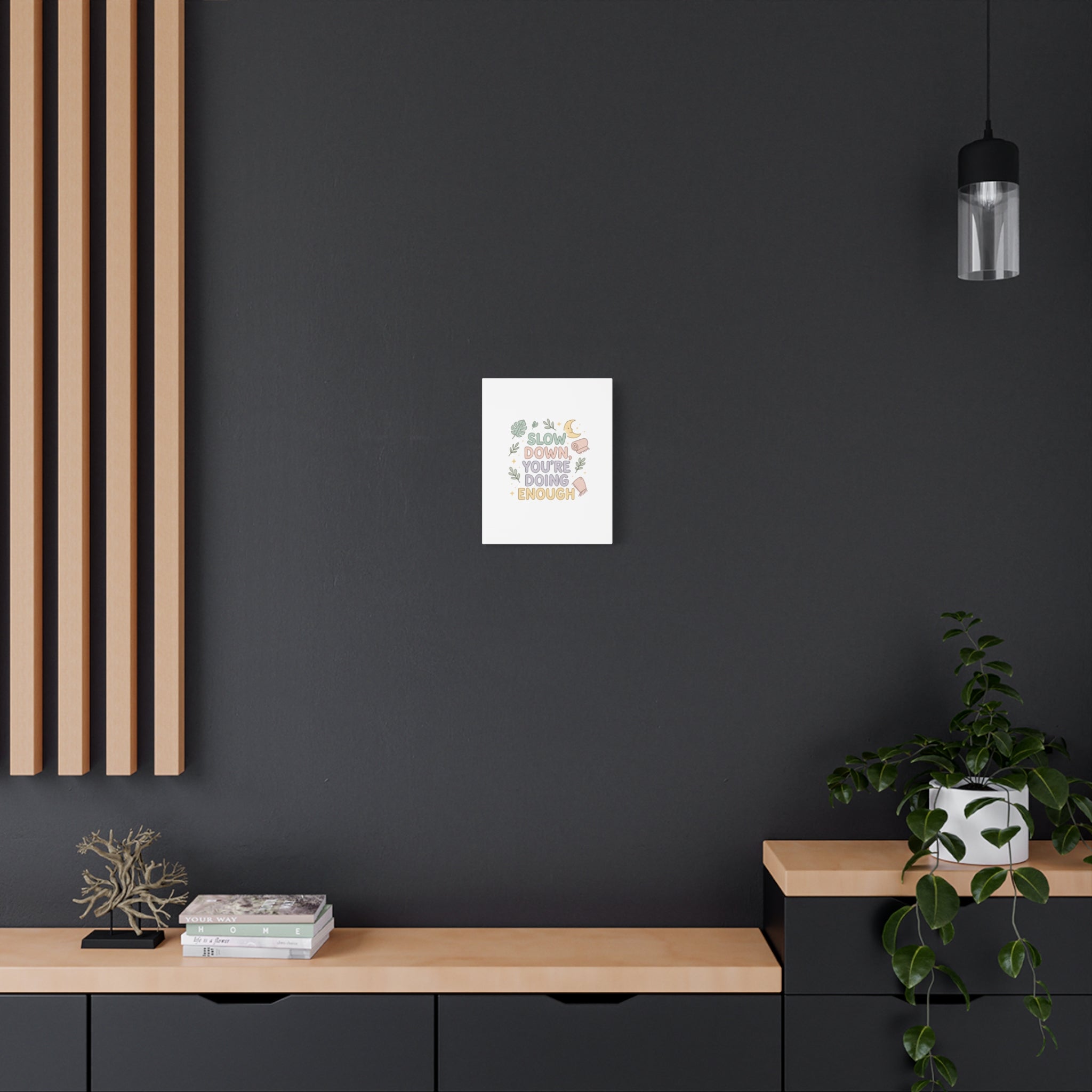 Slow Down You’re Doing Enough Matte Canvas Wall Art | Relaxing Quote Home Decor