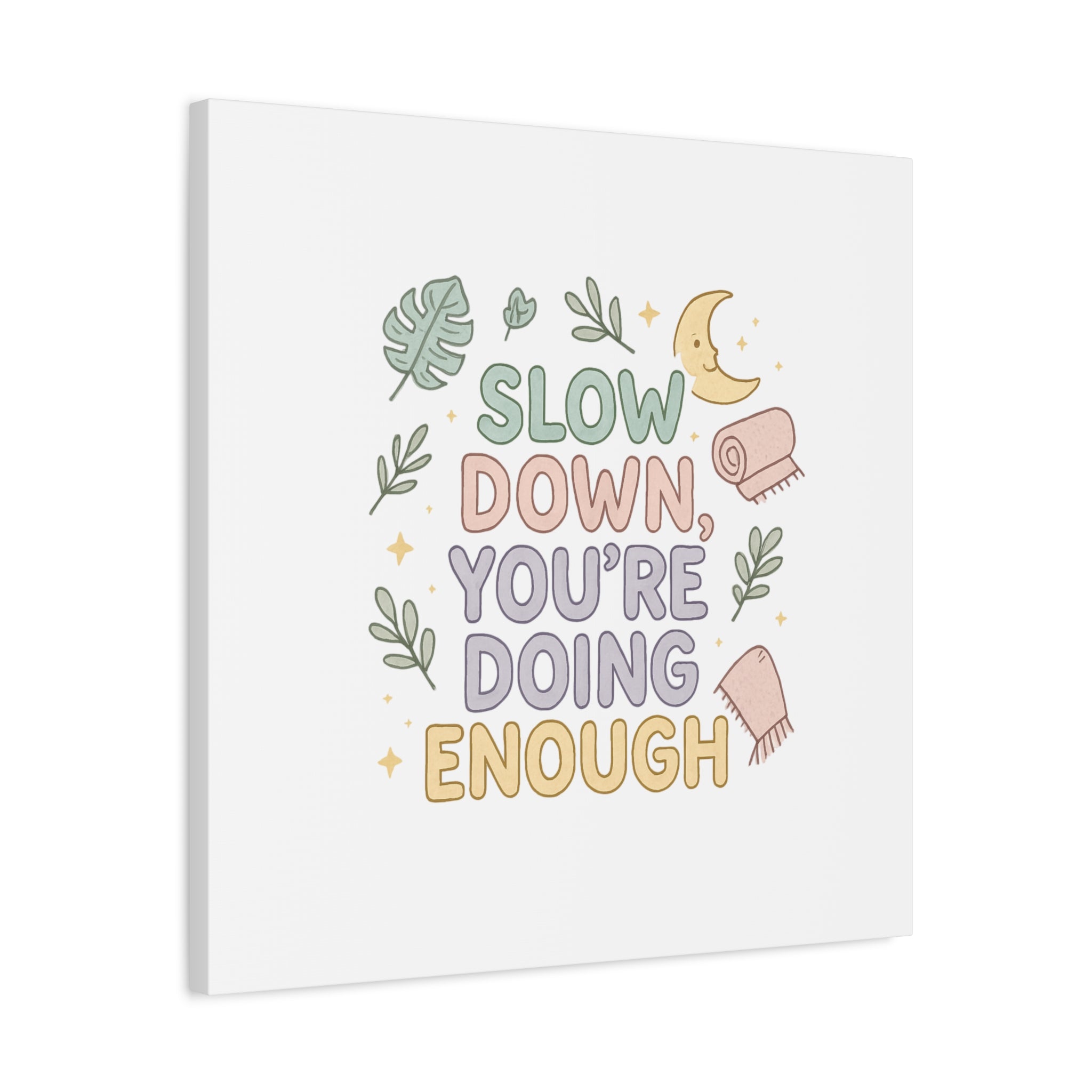 Slow Down You’re Doing Enough Matte Canvas Wall Art | Relaxing Quote Home Decor