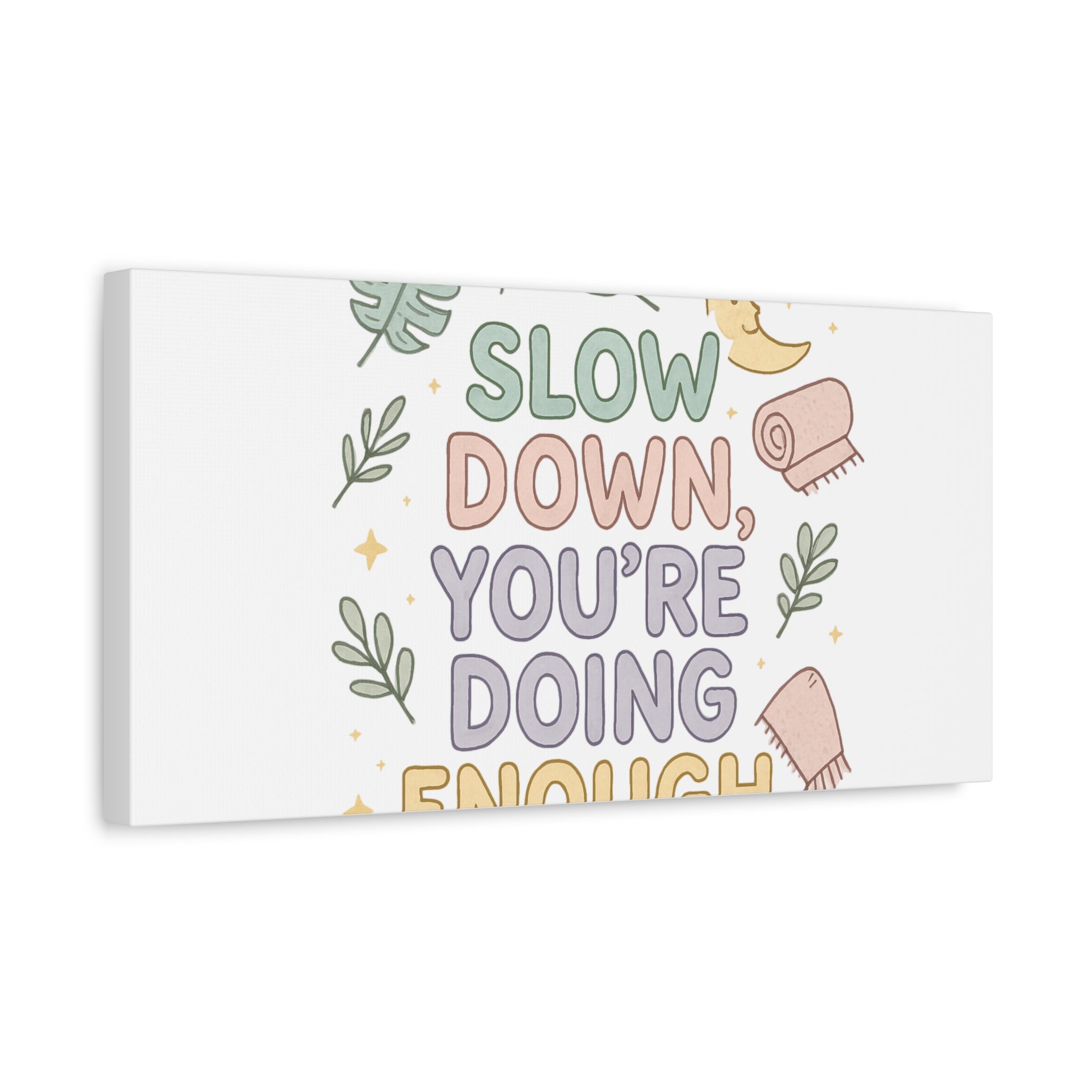 Slow Down You’re Doing Enough Matte Canvas Wall Art | Relaxing Quote Home Decor