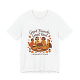 Good Friends Good Food Friendsgiving T-Shirt | Thanksgiving Friends Dinner Tee