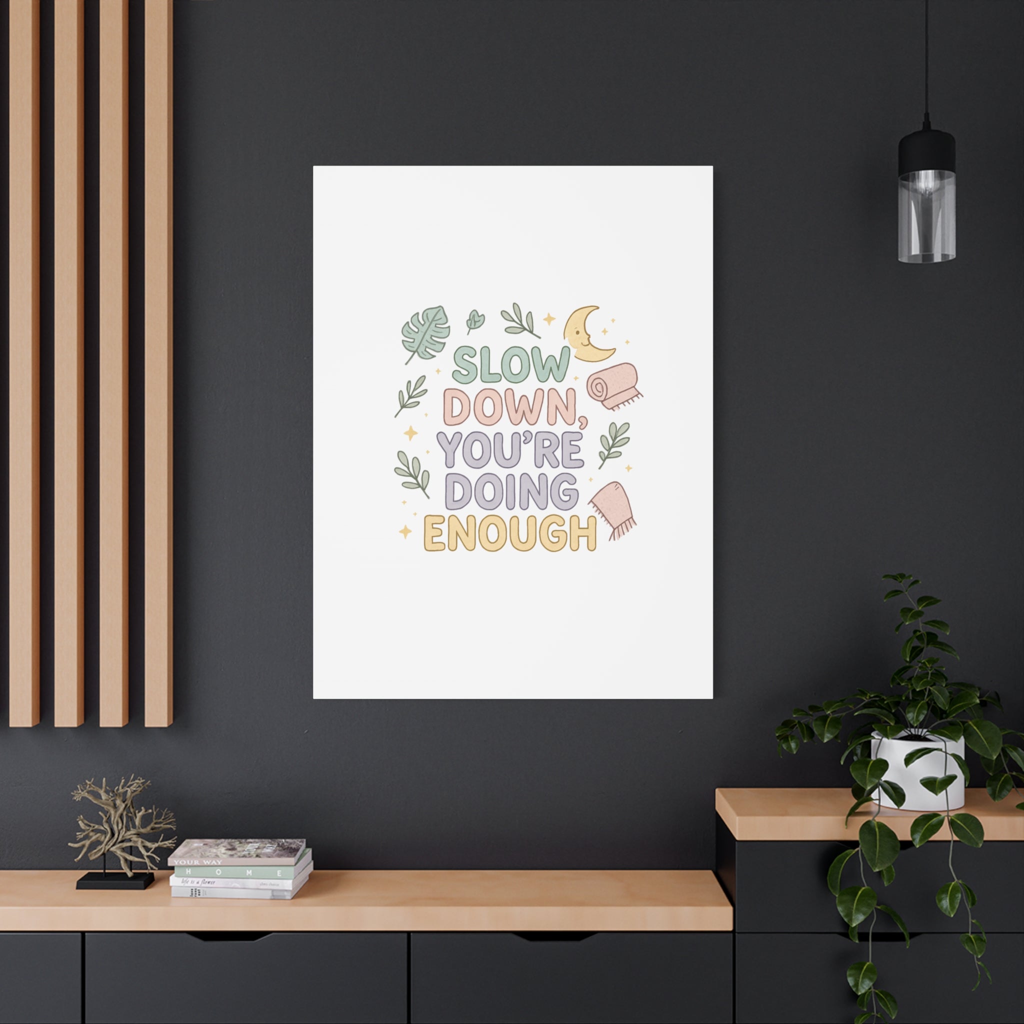 Slow Down You’re Doing Enough Matte Canvas Wall Art | Relaxing Quote Home Decor