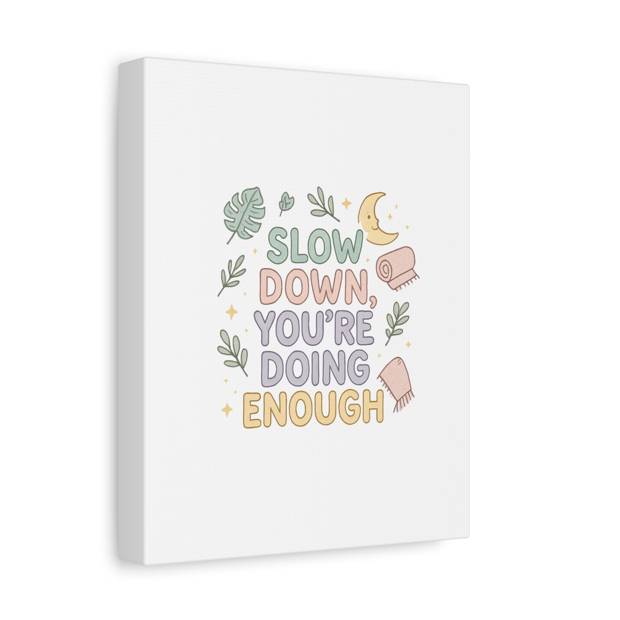Slow Down You’re Doing Enough Matte Canvas Wall Art | Relaxing Quote Home Decor