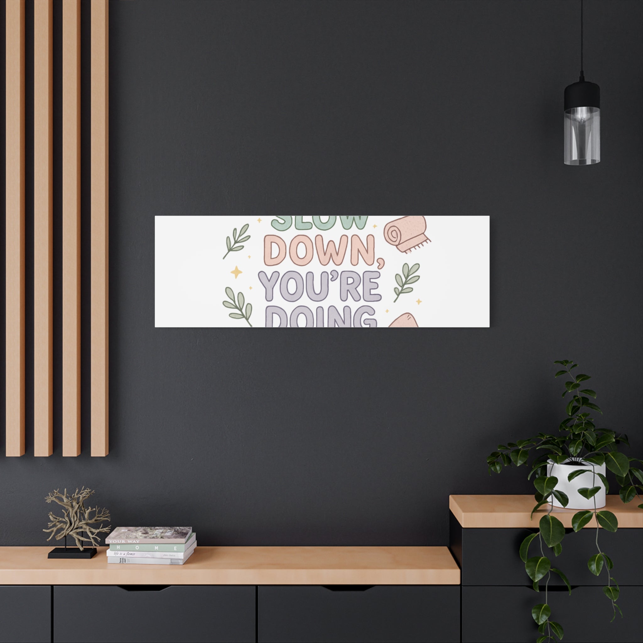Slow Down You’re Doing Enough Matte Canvas Wall Art | Relaxing Quote Home Decor
