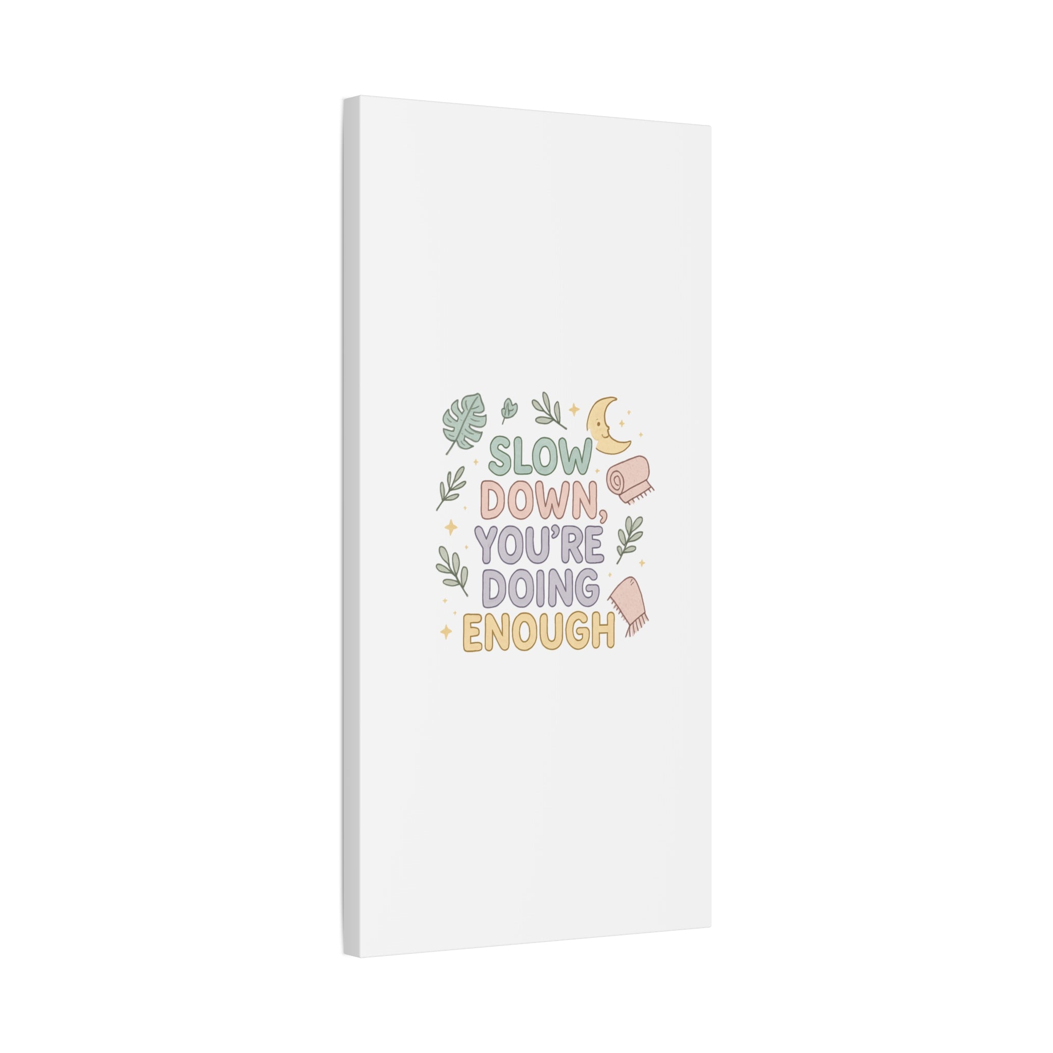 Slow Down You’re Doing Enough Matte Canvas Wall Art | Relaxing Quote Home Decor