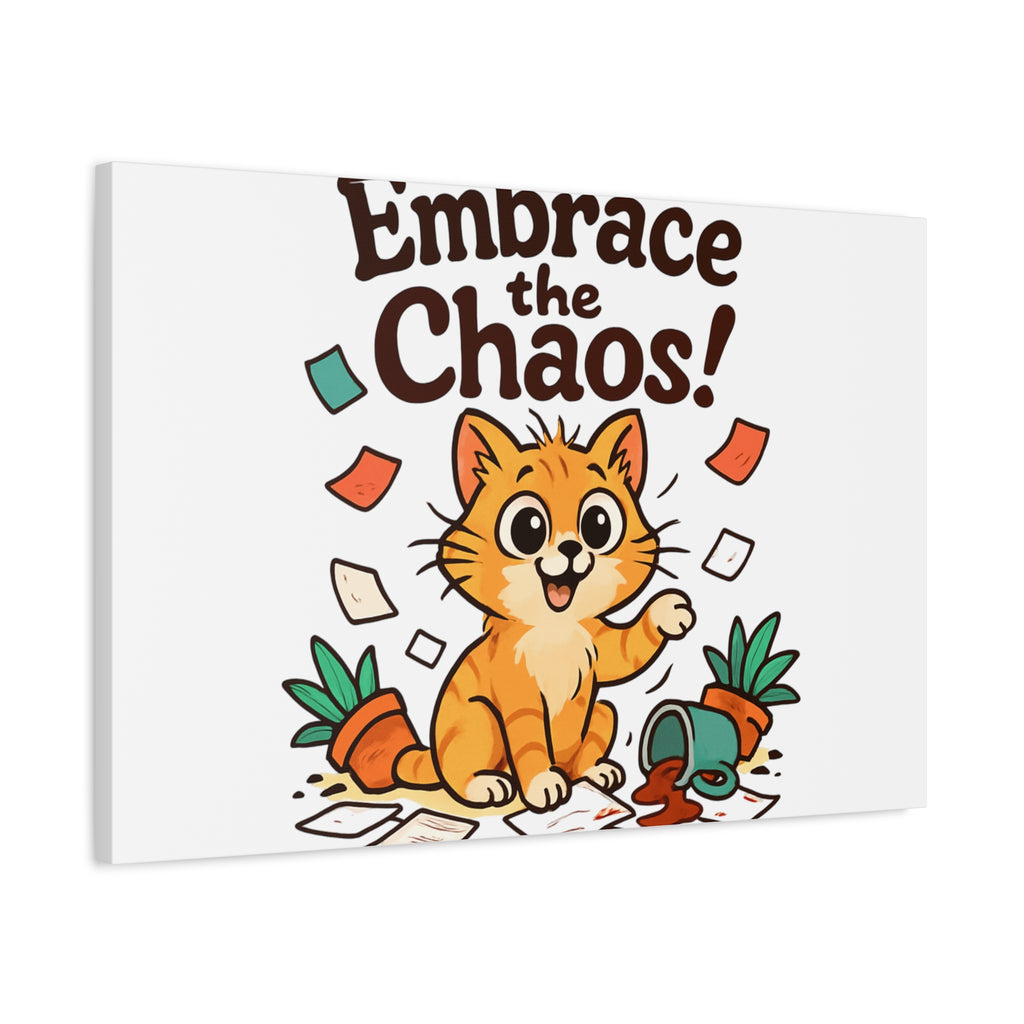 Embrace the Chaos! Cat Canvas | Matte Stretched Wall Art