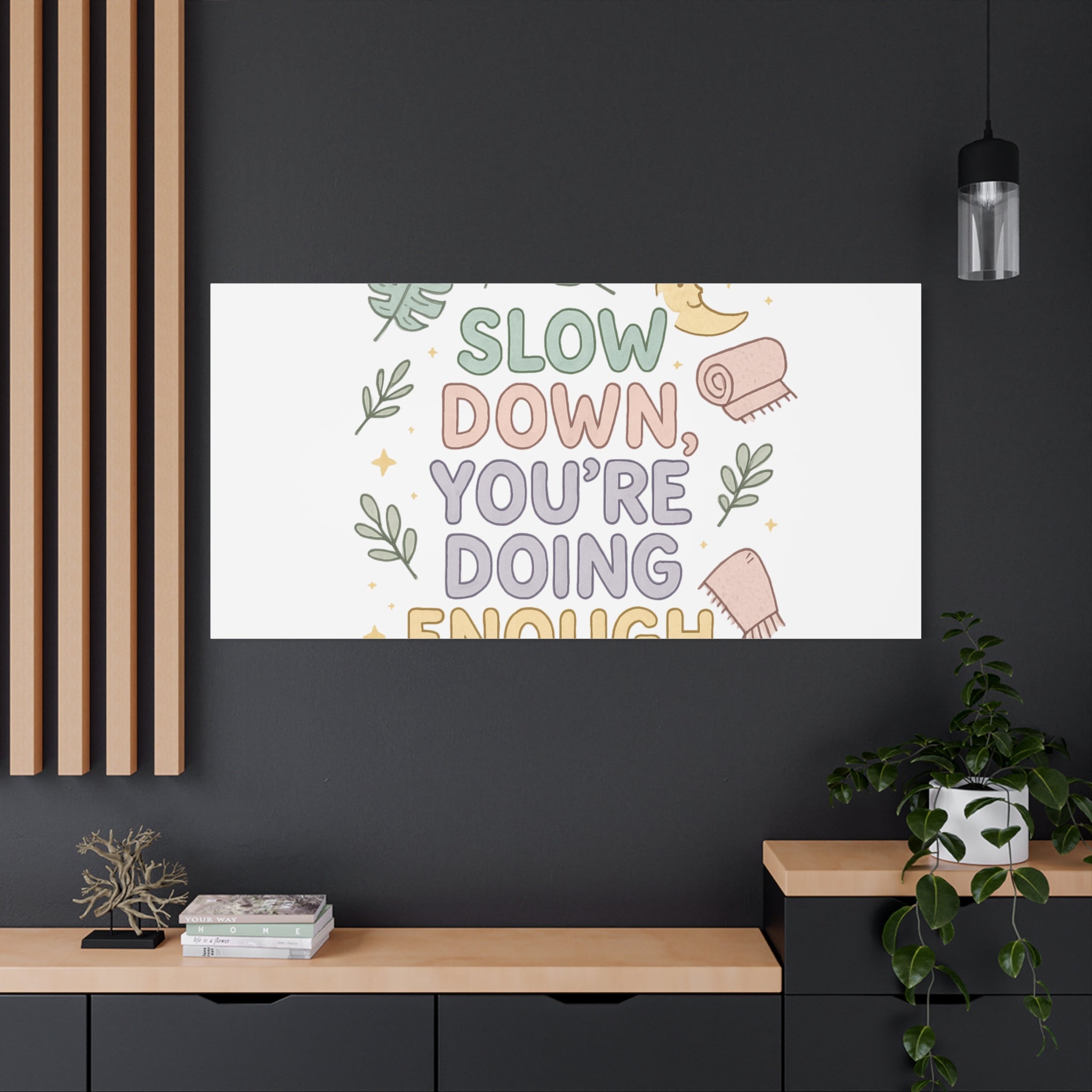 Slow Down You’re Doing Enough Matte Canvas Wall Art | Relaxing Quote Home Decor