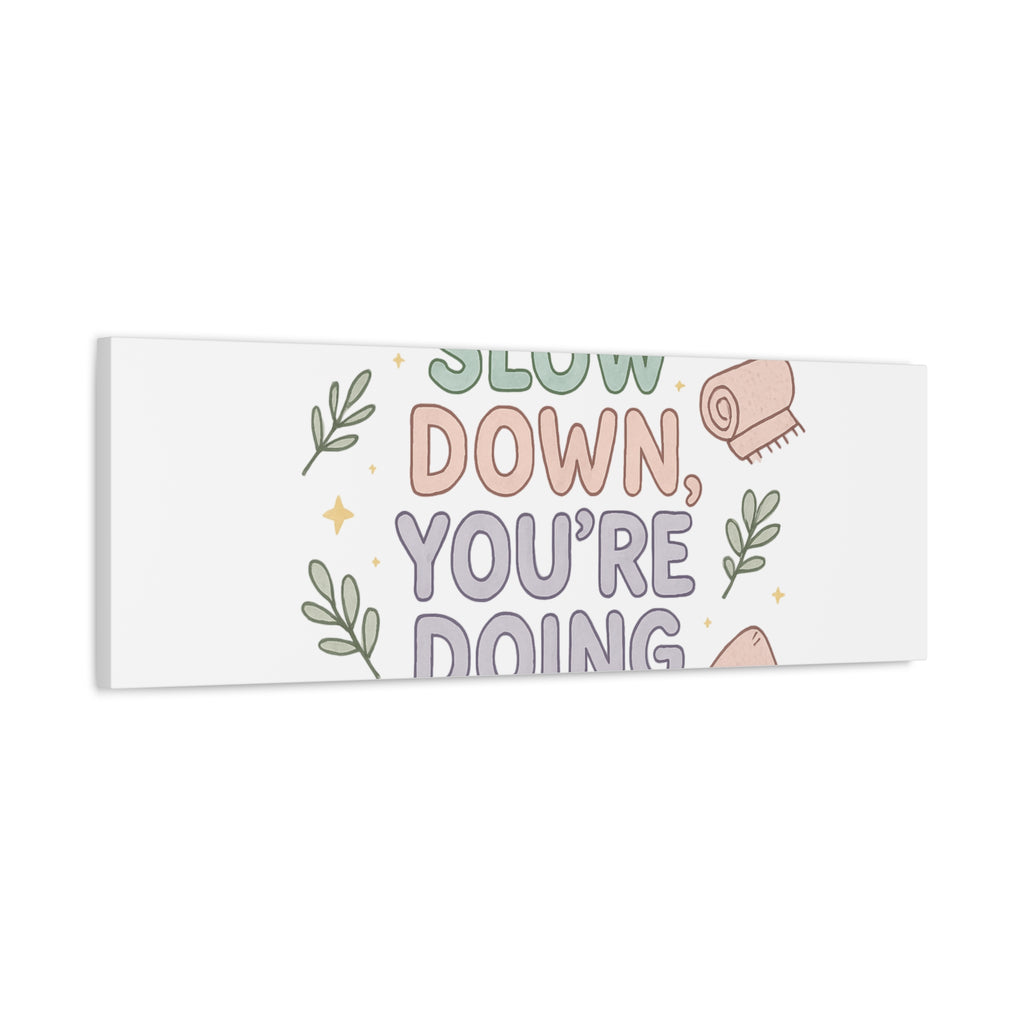 Slow Down You’re Doing Enough Matte Canvas Wall Art | Relaxing Quote Home Decor