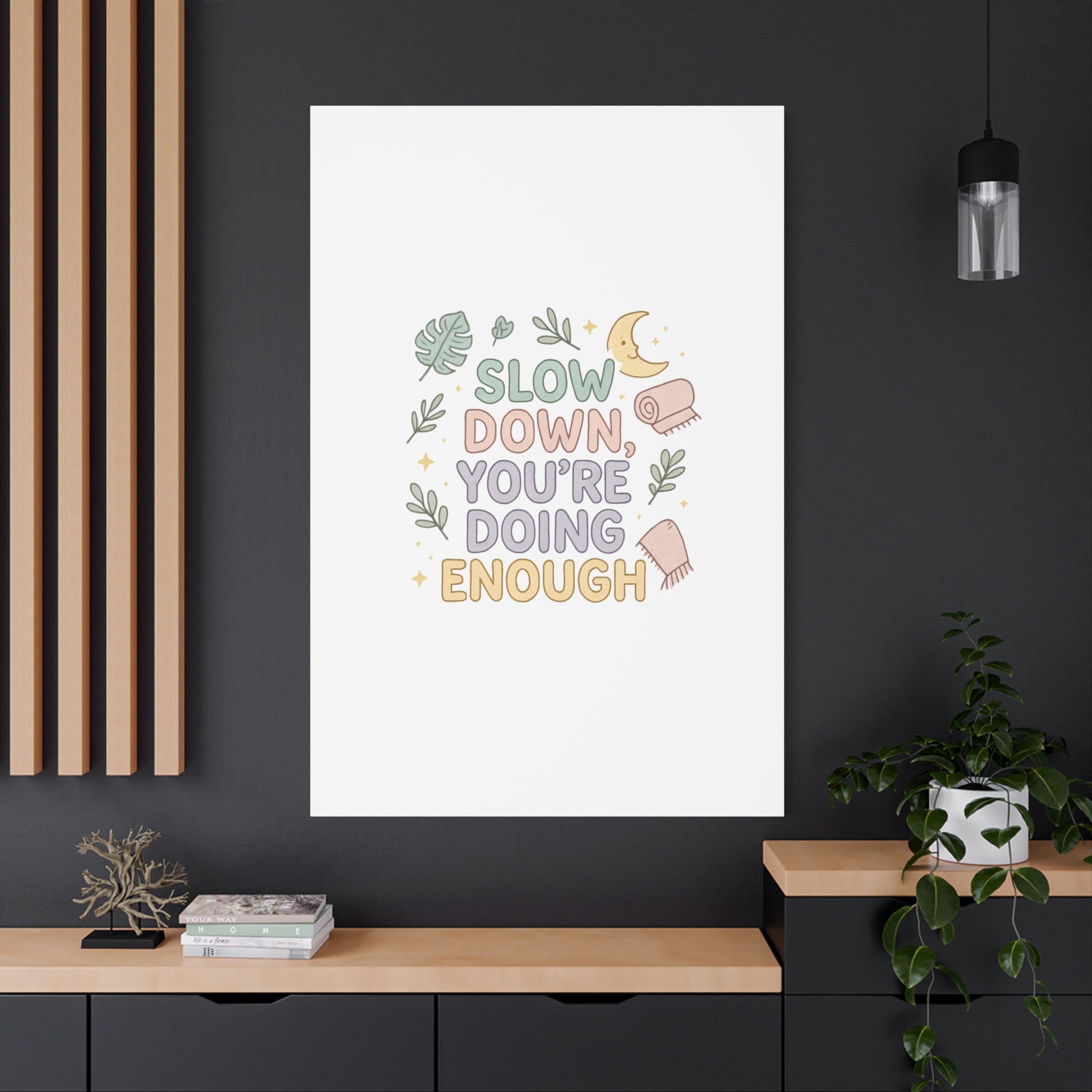 Slow Down You’re Doing Enough Matte Canvas Wall Art | Relaxing Quote Home Decor
