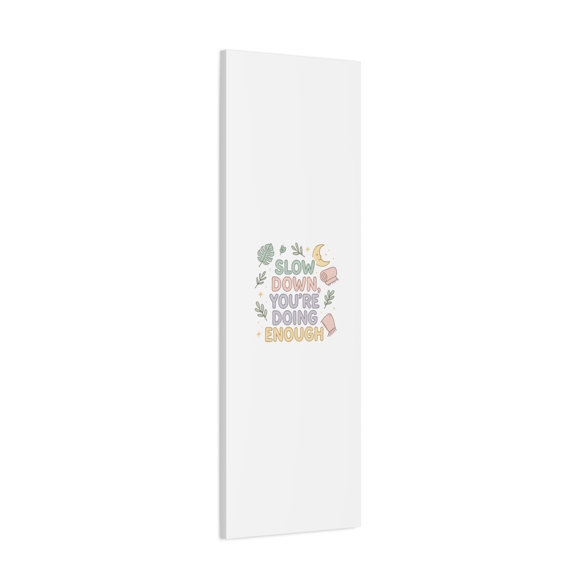 Slow Down You’re Doing Enough Matte Canvas Wall Art | Relaxing Quote Home Decor