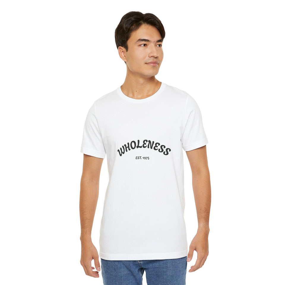 Unisex Jersey T-Shirt, Wholeness Tee, Motivational Shirt, Mindfulness Apparel, Gift for Wellness Enthusiasts, Perfect for Yoga Practitioners