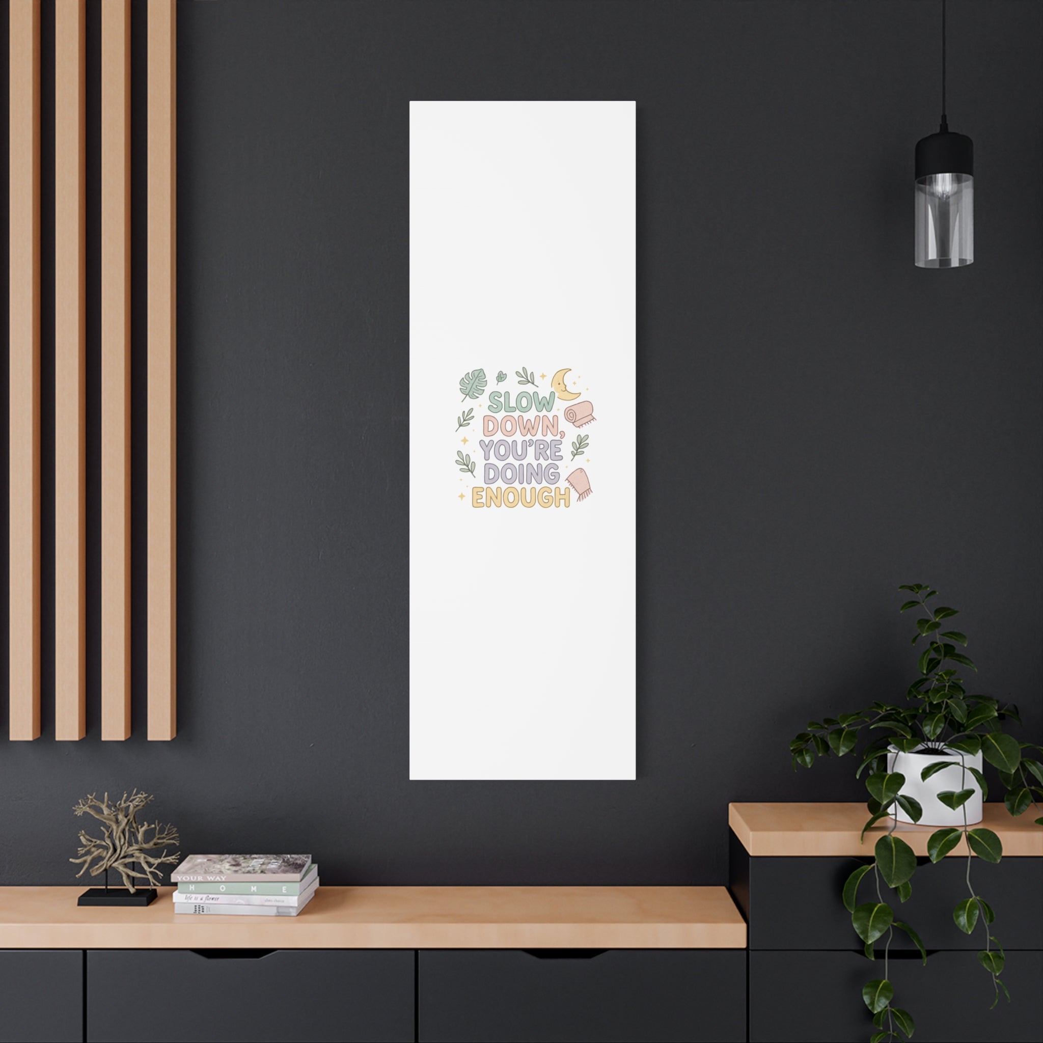 Slow Down You’re Doing Enough Matte Canvas Wall Art | Relaxing Quote Home Decor