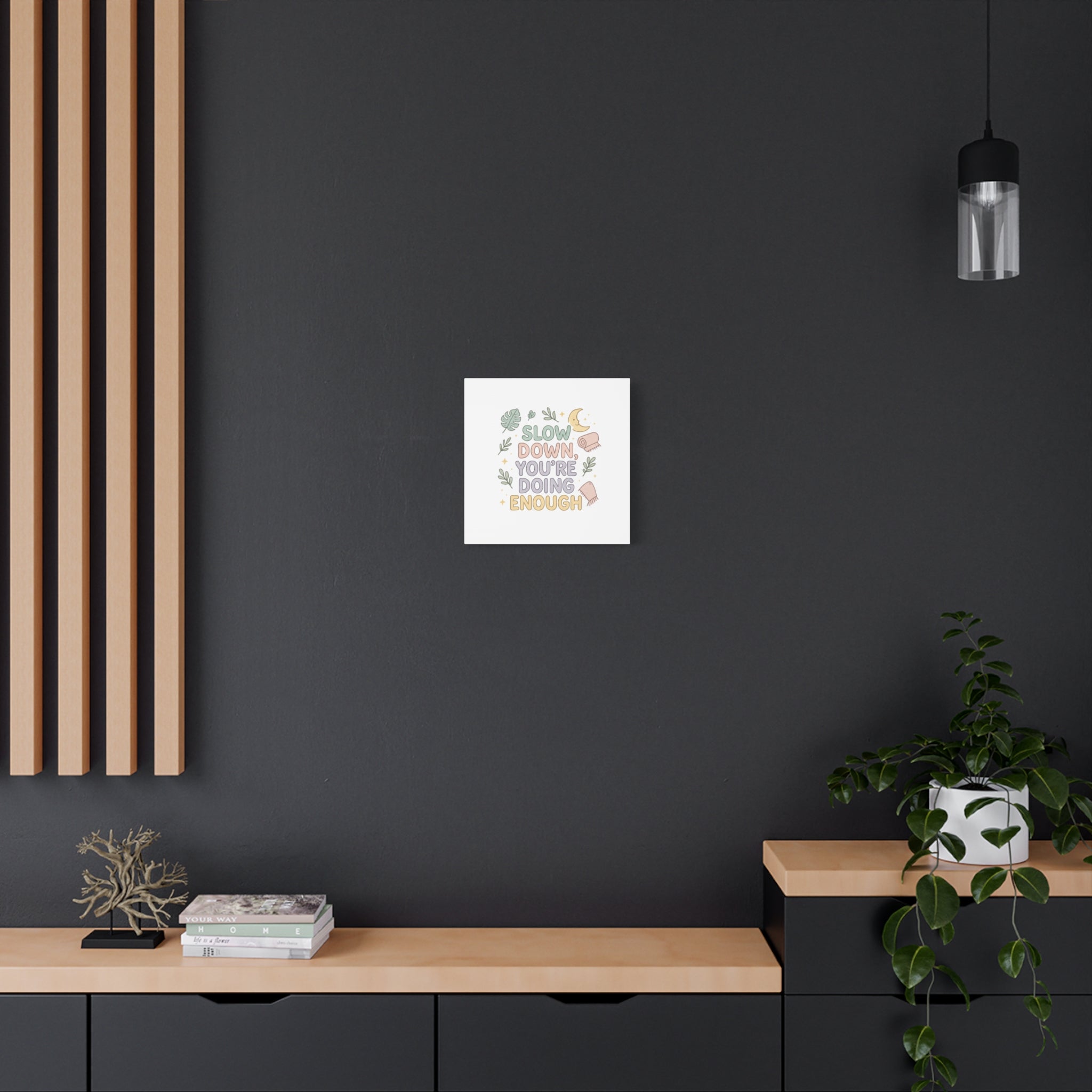 Slow Down You’re Doing Enough Matte Canvas Wall Art | Relaxing Quote Home Decor