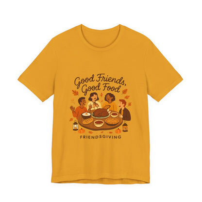 Good Friends Good Food Friendsgiving T-Shirt | Thanksgiving Friends Dinner Tee