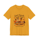 Good Friends Good Food Friendsgiving T-Shirt | Thanksgiving Friends Dinner Tee