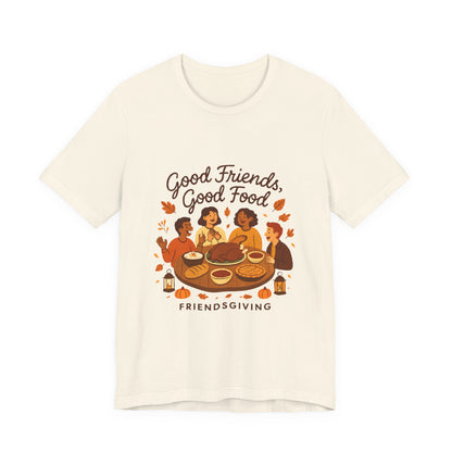 Good Friends Good Food Friendsgiving T-Shirt | Thanksgiving Friends Dinner Tee