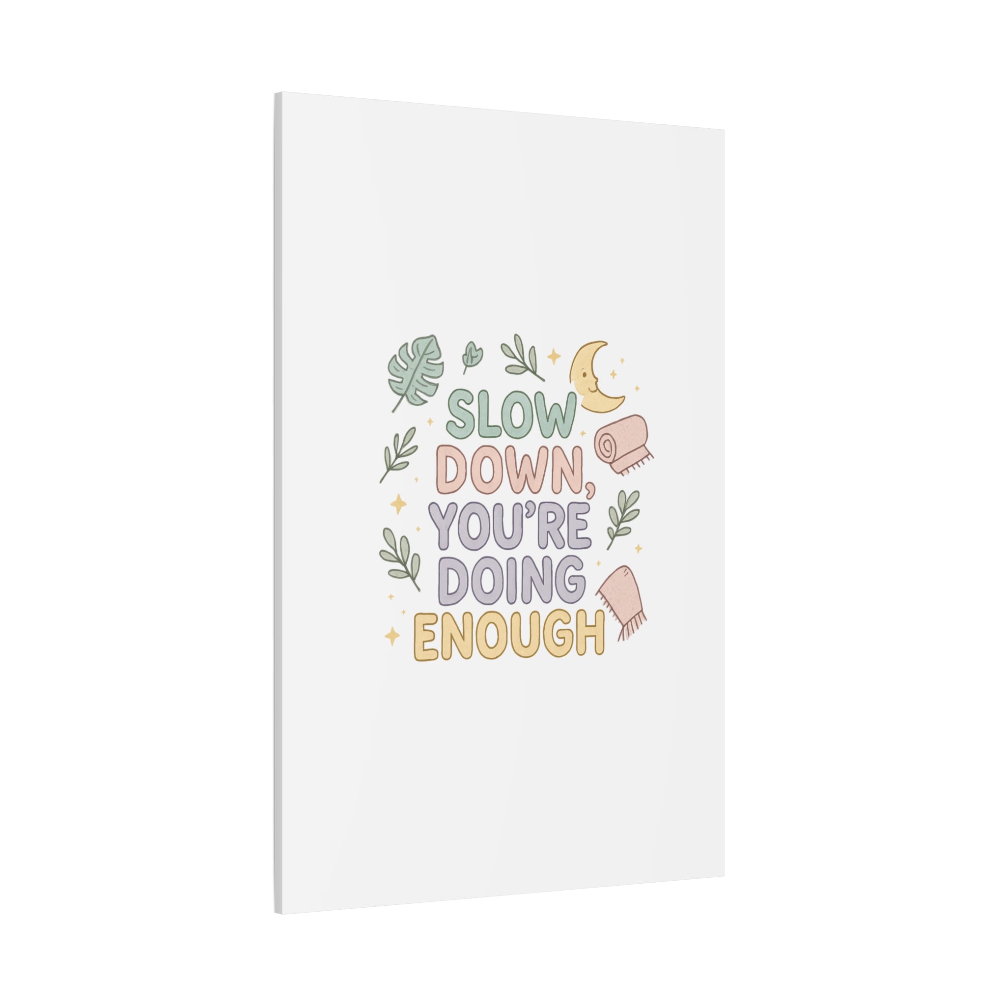 Slow Down You’re Doing Enough Matte Canvas Wall Art | Relaxing Quote Home Decor