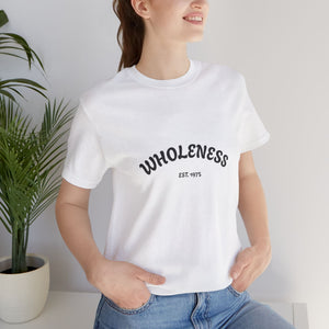 Unisex Jersey T-Shirt, Wholeness Tee, Motivational Shirt, Mindfulness Apparel, Gift for Wellness Enthusiasts, Perfect for Yoga Practitioners